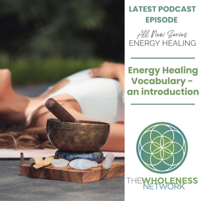 71. Energy Healing Vocabulary - an introduction
