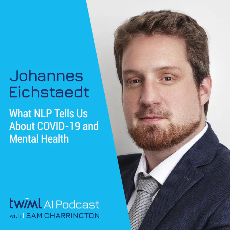 What NLP Tells Us About COVID-19 and Mental Health with Johannes Eichstaedt - #400 Episode cover