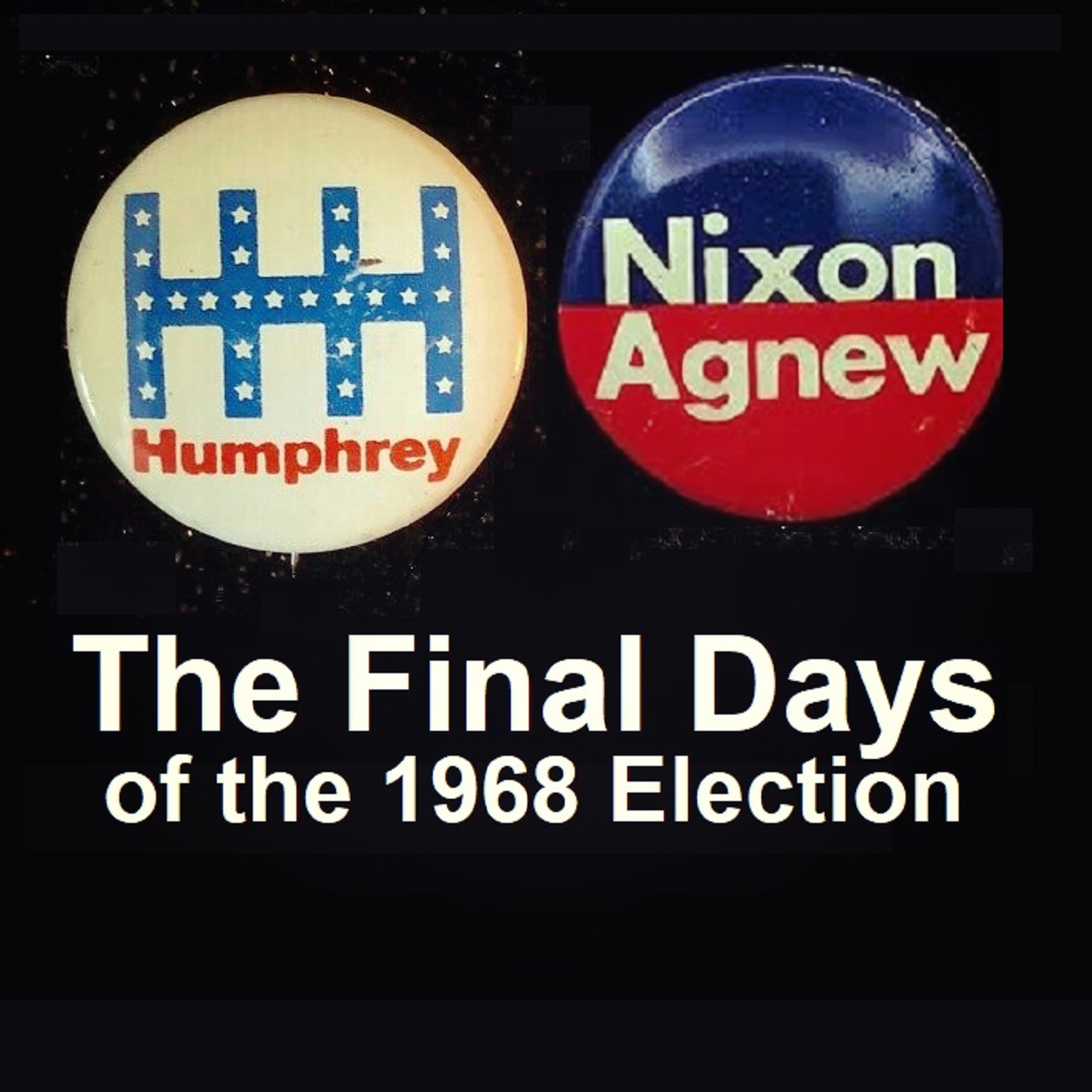 THE FINAL DAYS OF THE 1968 PRESIDENTIAL ELECTION
