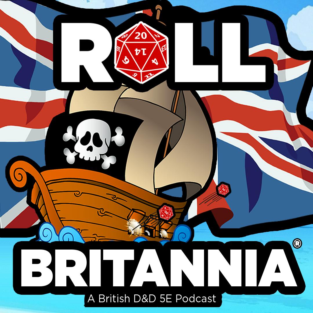 Roll Britannia - A British Dungeons & Dragons 5e Podcast podcast