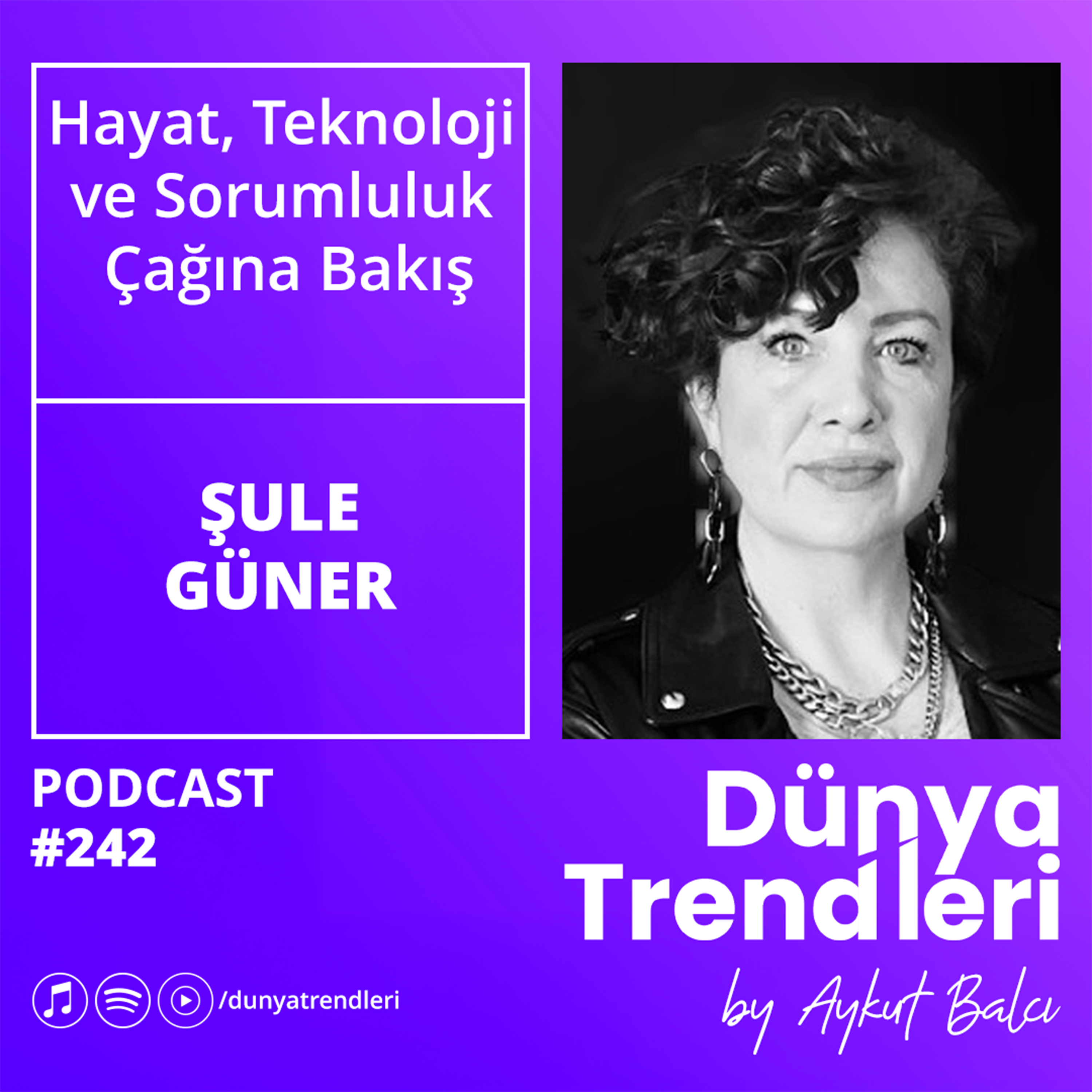 Hayat, Teknoloji ve Sorumluluk Çağına Bakış - Gazeteci ve Yazar Şule Güner