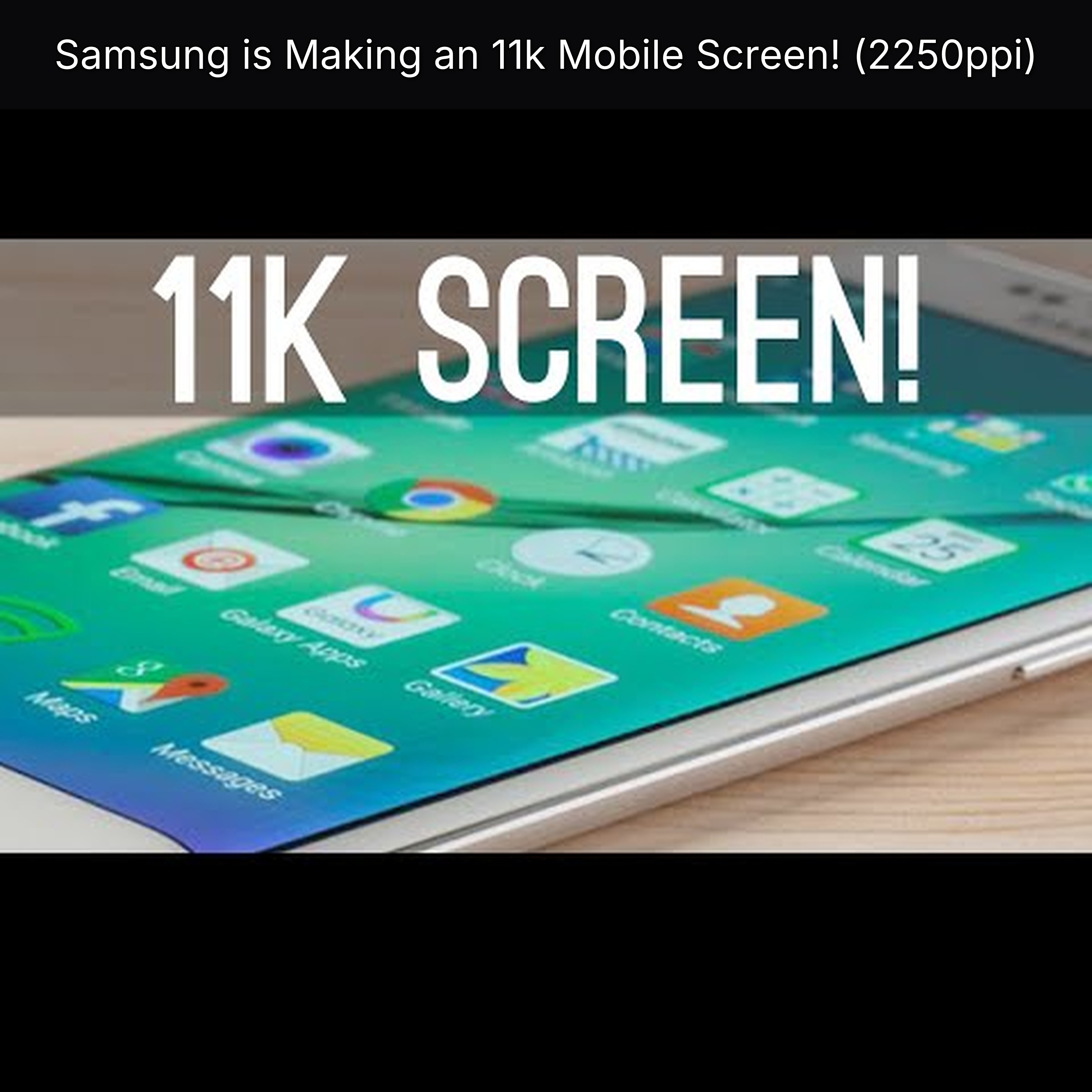 Samsung is Making an 11k Mobile Screen! (2250ppi)