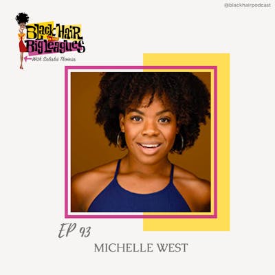 EP 93- Get Your Butt Kicked with Broadway Badass: Michelle West