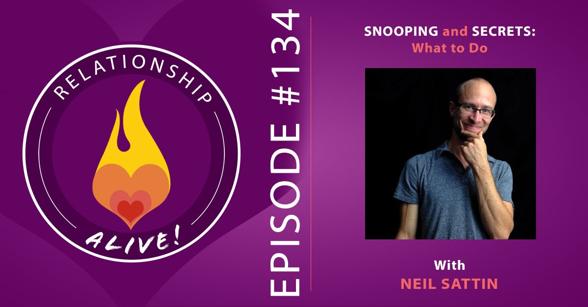 134: Snooping, Secrets, and Rebuilding Trust - What to Do - with Neil Sattin