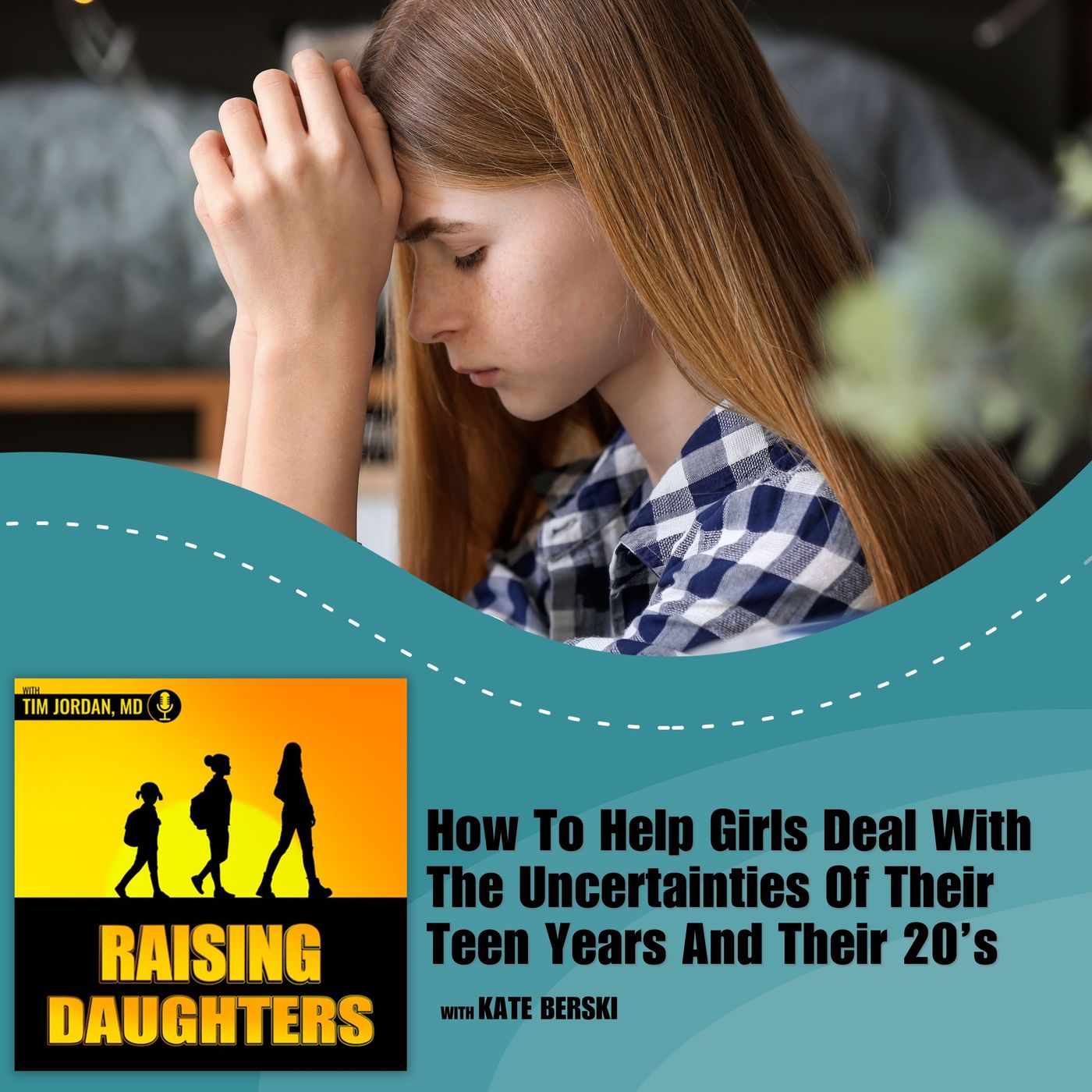 How To Help Girls Deal With The Uncertainties Of Their Teen Years And Their 20’s With Kate Berski episode artwork