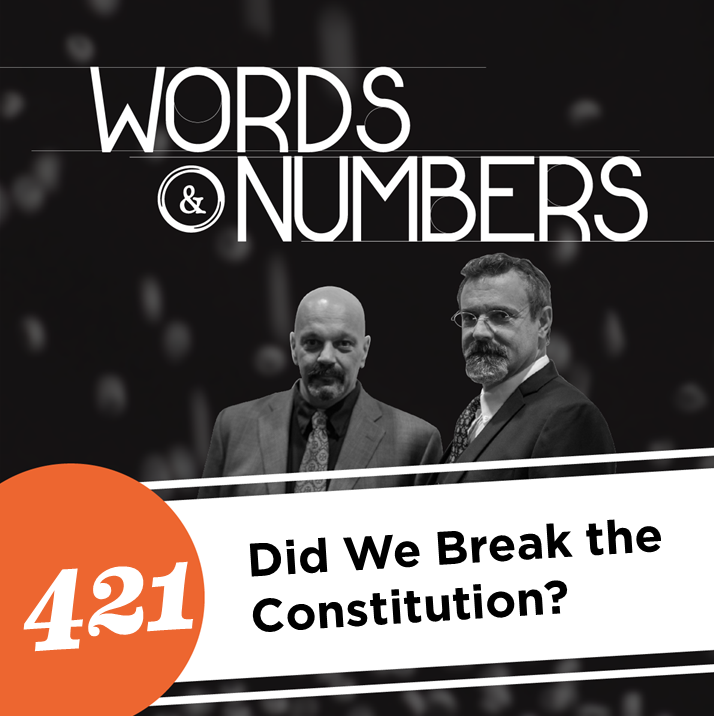 Episode 421: Did We Break the Constitution?