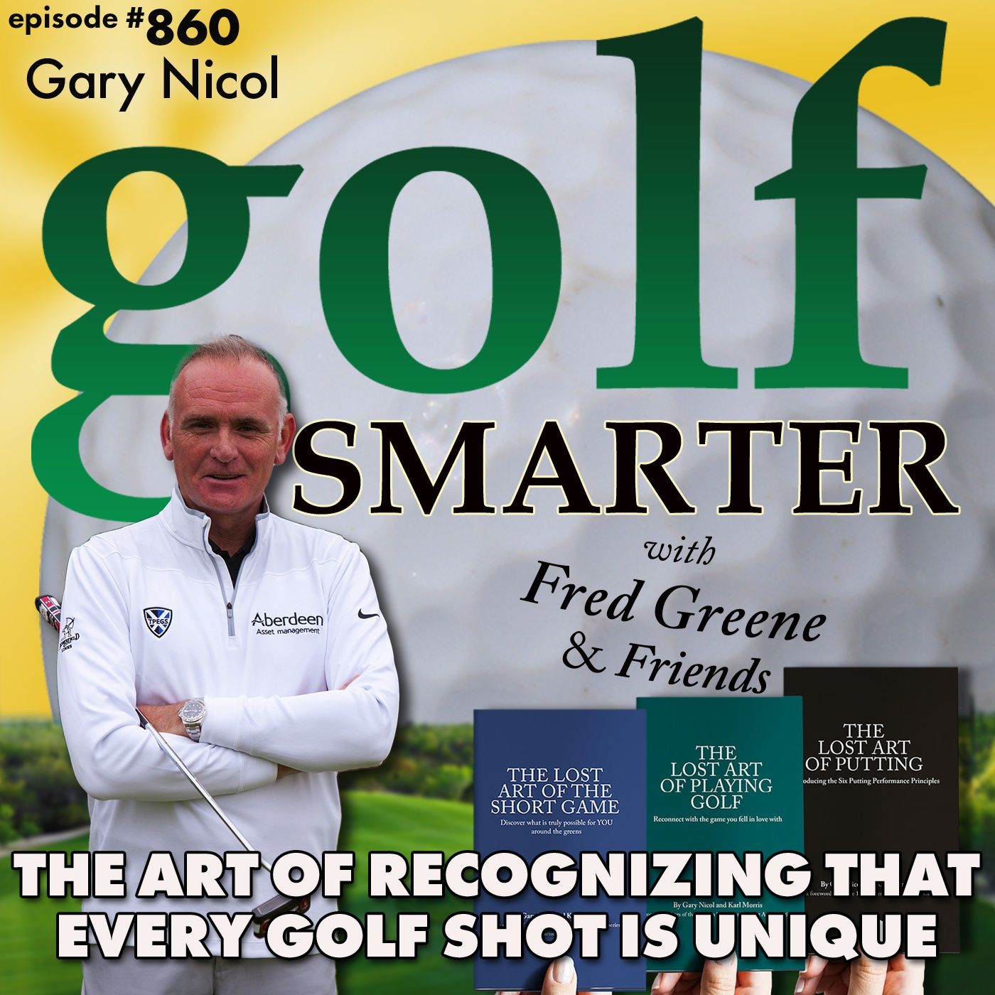 The Art of Recognizing That Every Golf Shot Is Unique featuring Gary Nicol | golf SMARTER #860 episode artwork