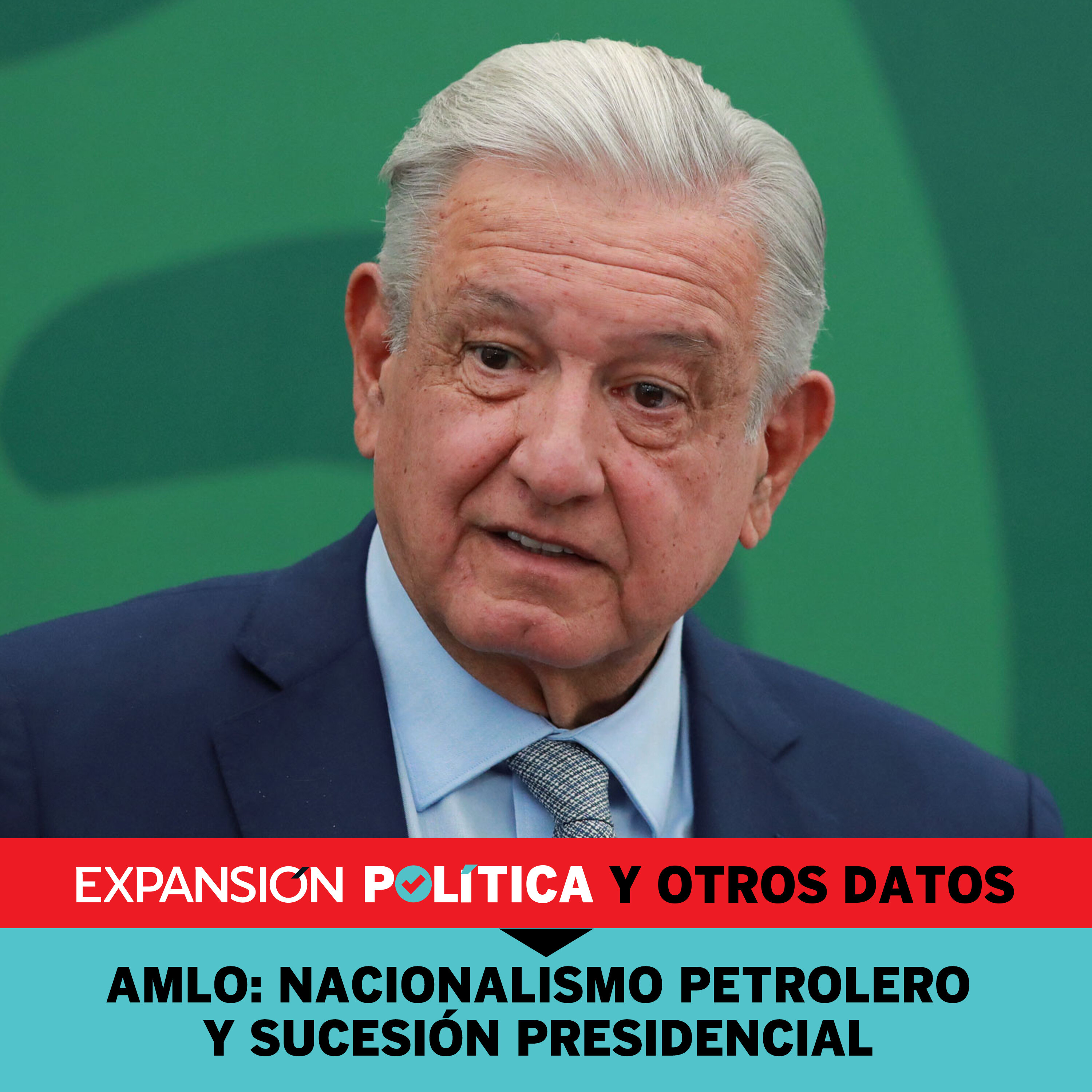 AMLO: nacionalismo petrolero y sucesión presidencial | Episodio 92 episode artwork