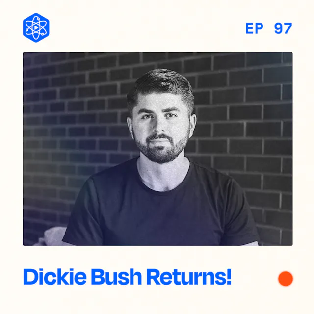 Episode 97: Dickie Bush