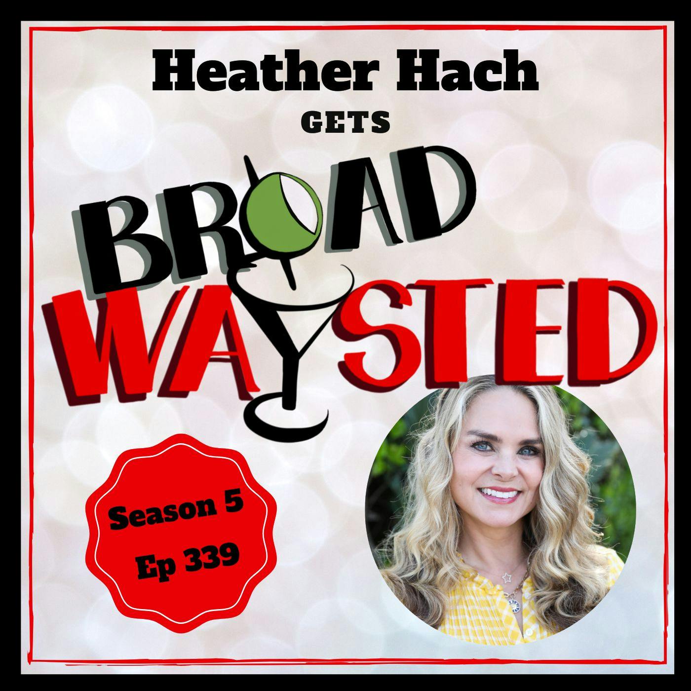 Episode 339: Heather Hach gets Broadwaysted!