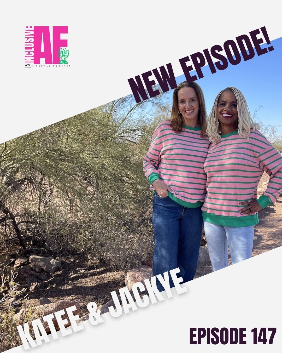Getting Inclusive AF with Katee & Jackye - Episode 147