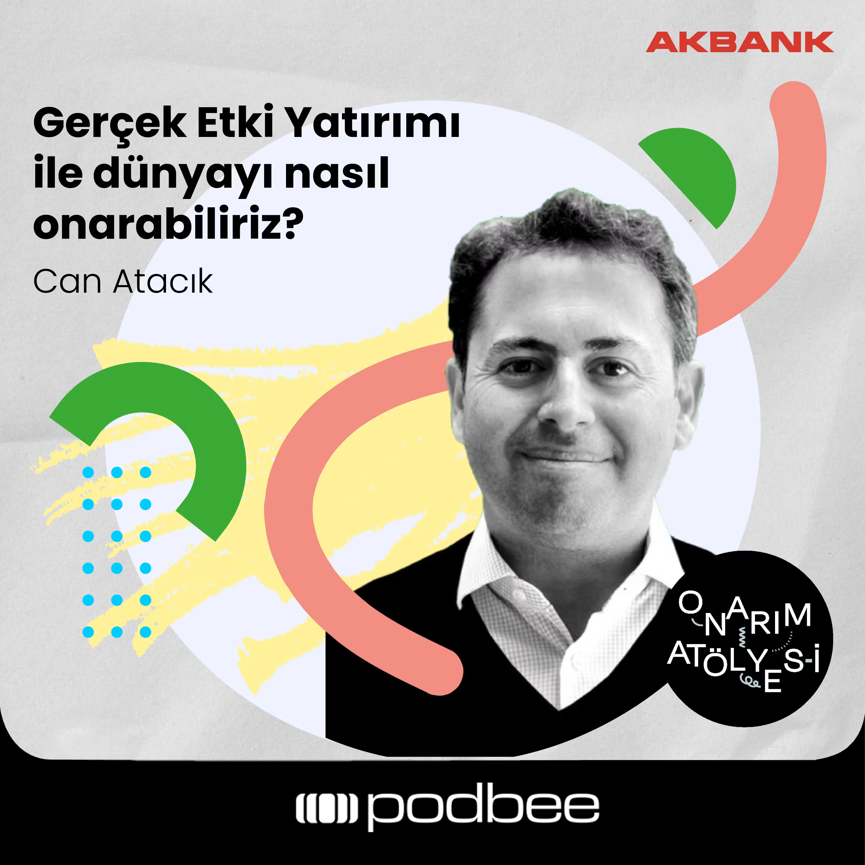 S3E17: Gerçek Etki Yatırımı ile Dünyayı Nasıl Onarabiliriz? // Konuk: Can Atacık
