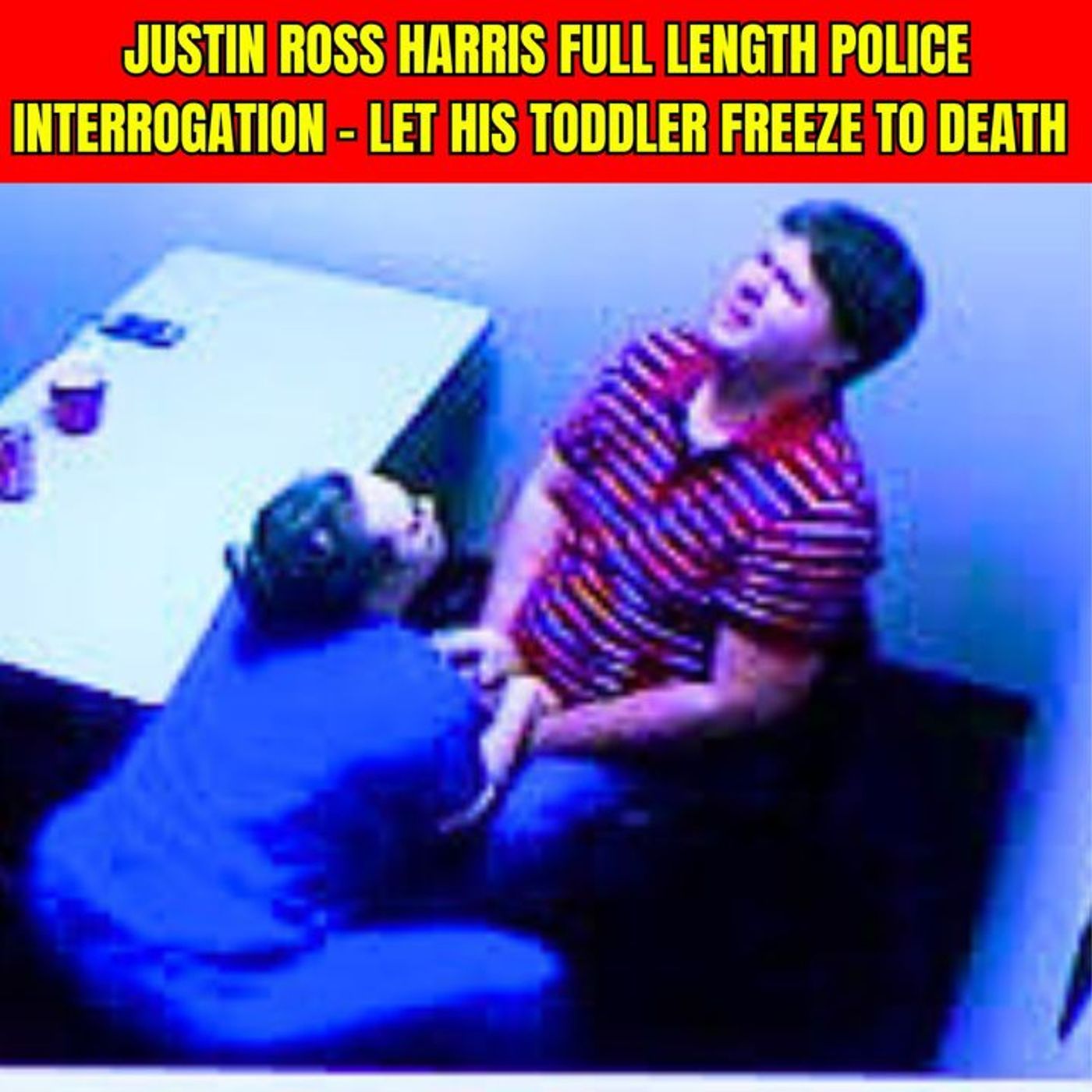 Justin Ross Harris Full Length Police Interrogation - Let His Toddler Freeze To Death episode artwork