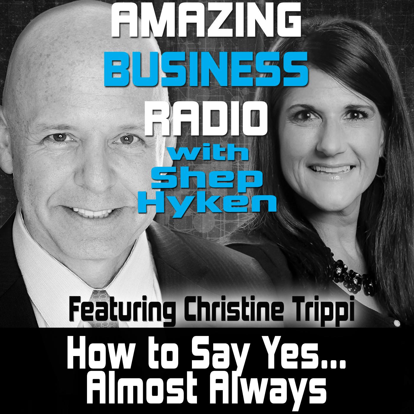 How to Say Yes…Almost Always Featuring Christine Trippi