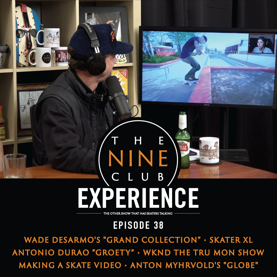 EXPERIENCE #38 - Skater XL, Wade DesArmo, Making A Skate Video, 2018 In Review