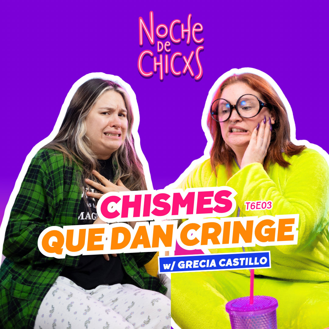 T6 Ep 3 ¡Chismes Que Dan Cringe! 😰 Ft. Grecia Castillo - #chismes #cringe | Noche De Chicxs episode artwork