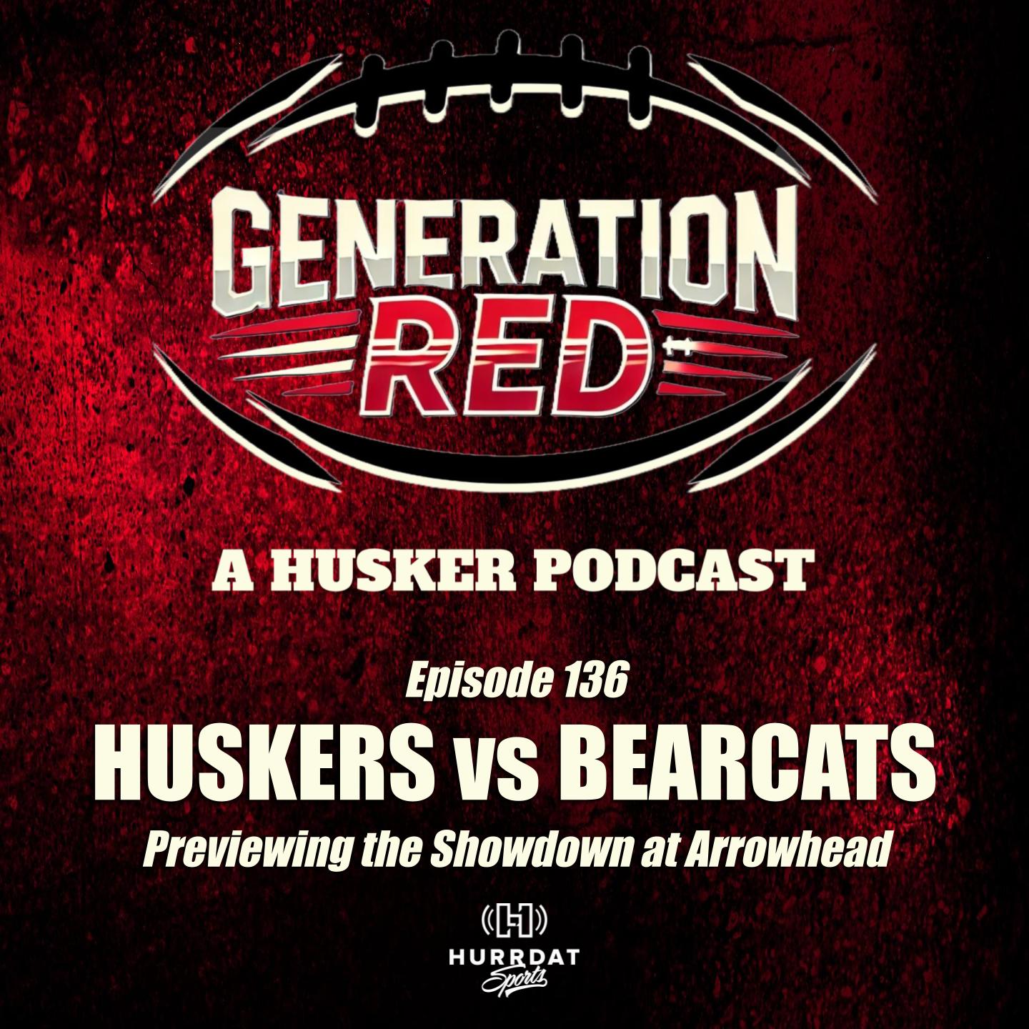 SHOWDOWN AT ARROWHEAD: GenRed Previews Huskers VS Bearcats