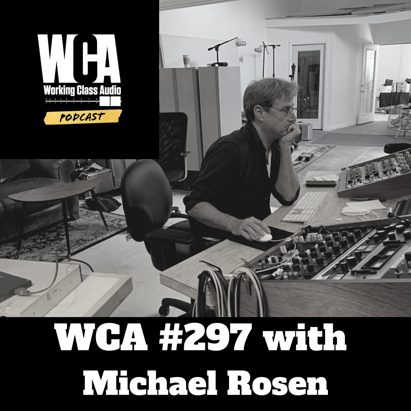 WCA #297 with Michael Rosen - Rogue Tape Machines, Tent Cities, Post Pandemic Predictions, Being Ready To Record, and Going Above & Beyond