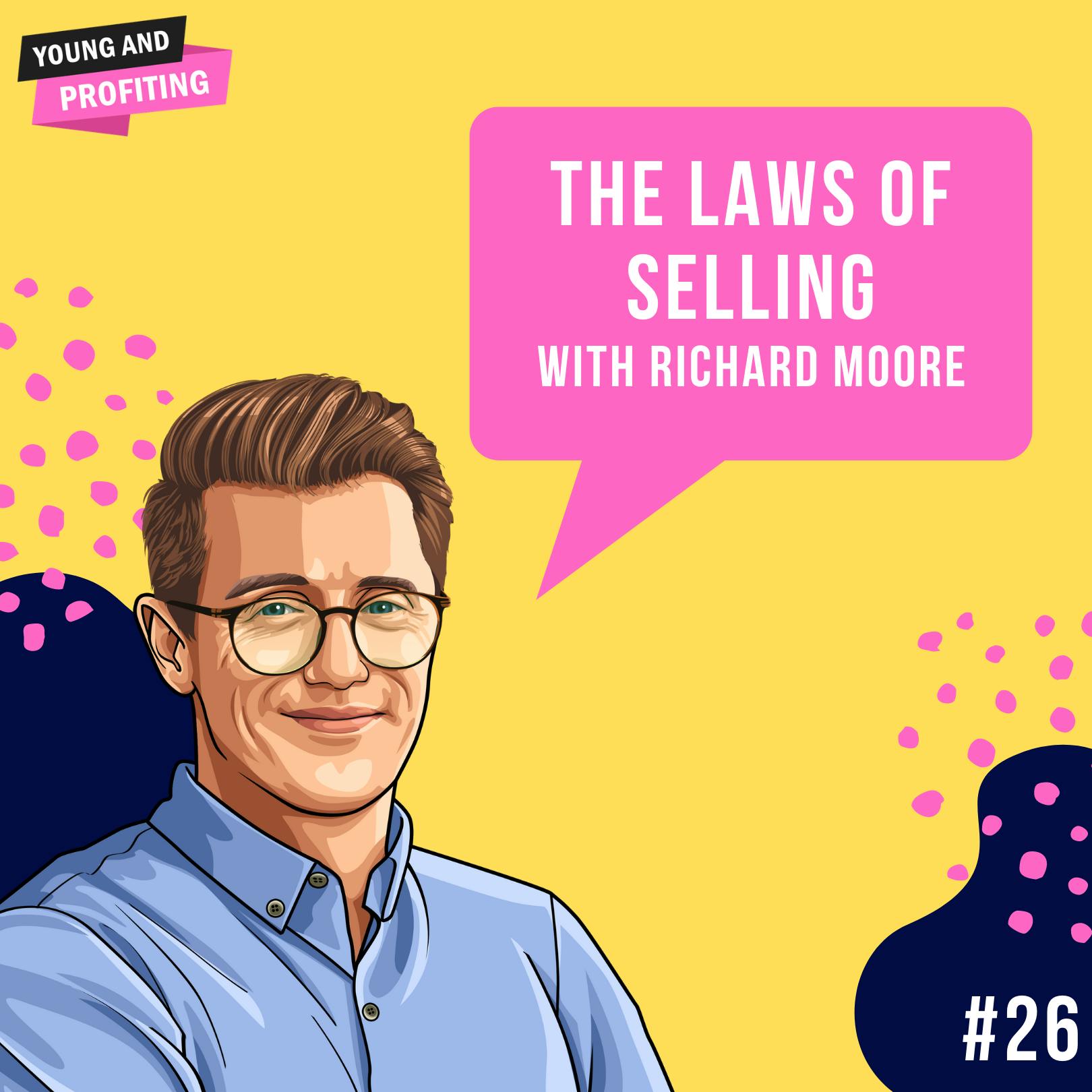 Richard Moore: The Laws of Selling | E26 by Hala Taha | YAP Media Network