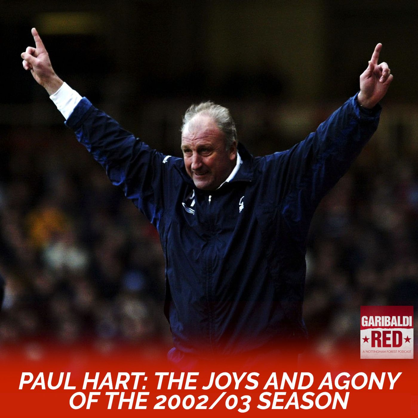 Garibaldi Red Podcast #10 with Paul Hart | THE JOYS AND AGONY OF THE 2002/03 SEASON episode artwork