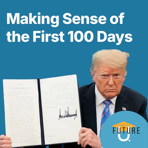 Future U: Making Sense of the First 100 Days