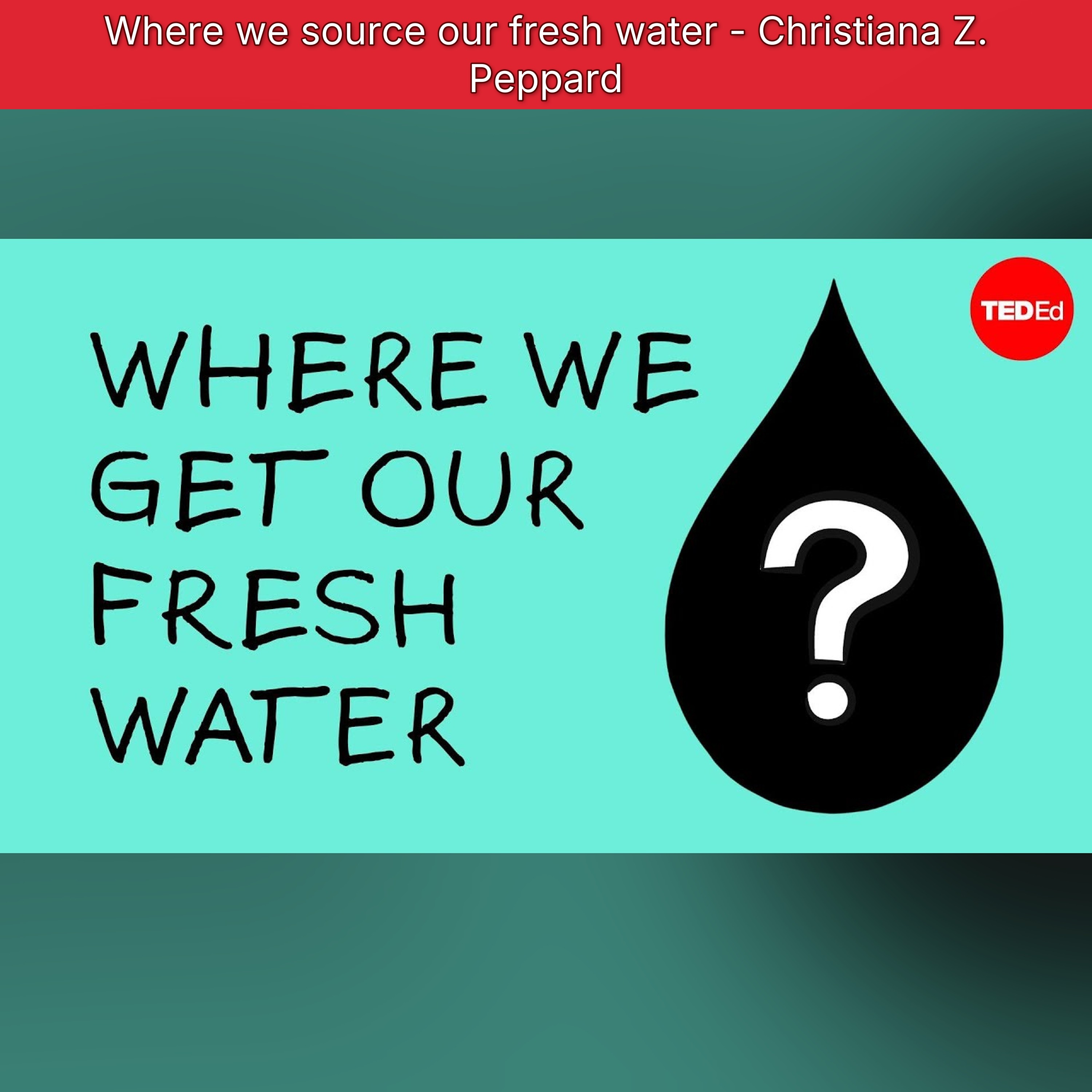 Where we source our fresh water - Christiana Z. Peppard episode artwork