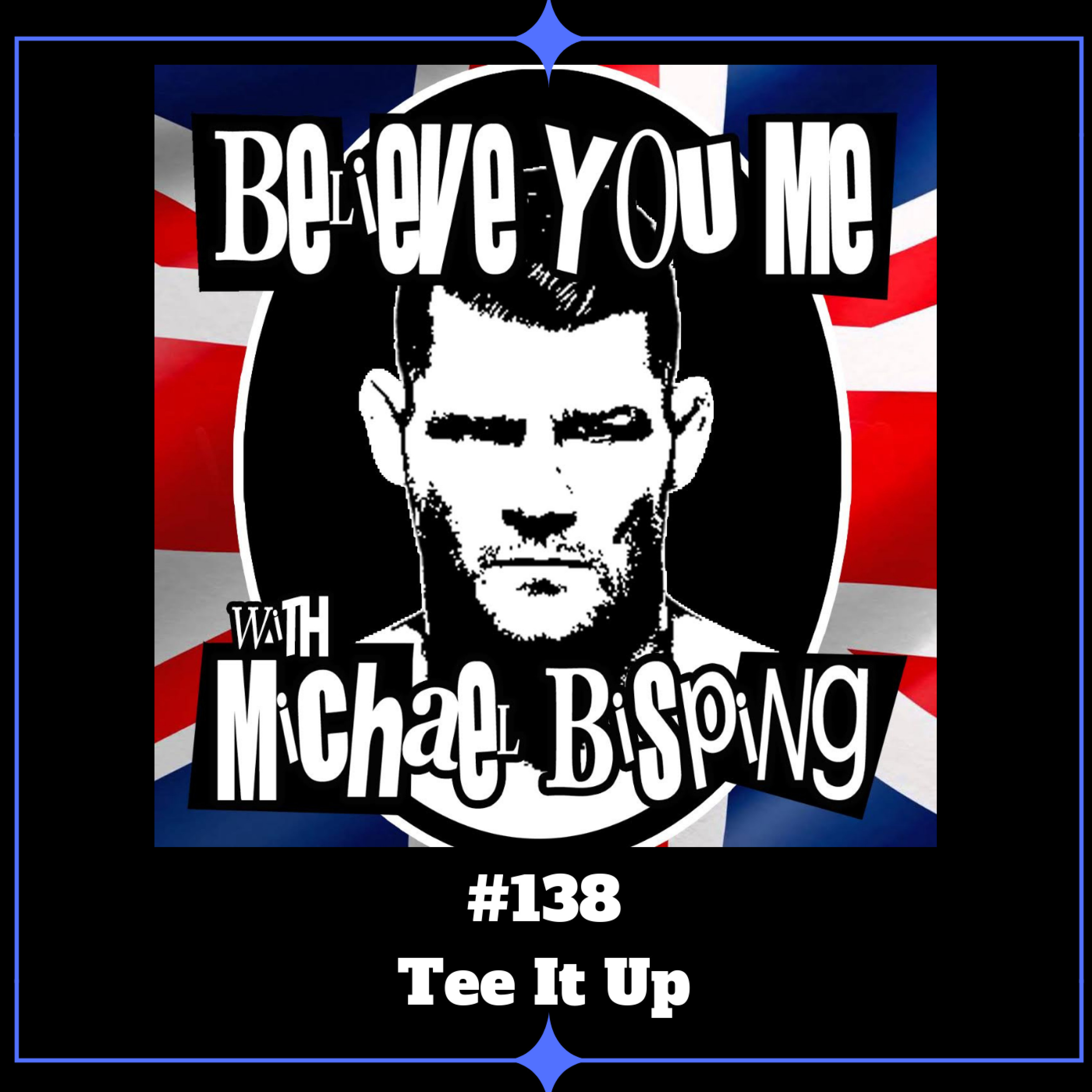 Believe You Me with Michael Bisping