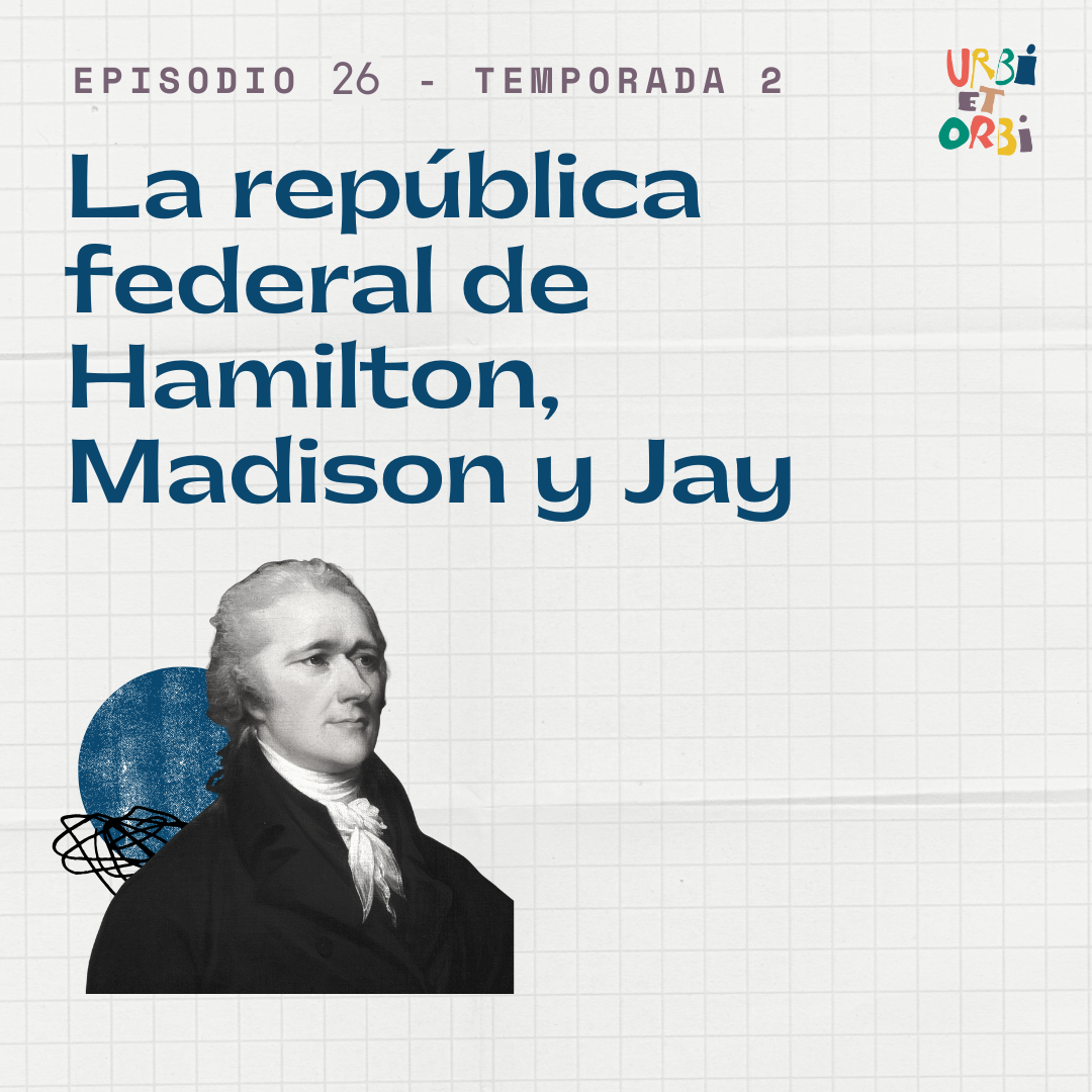 26. La república federal de Hamilton, Madison y Jay