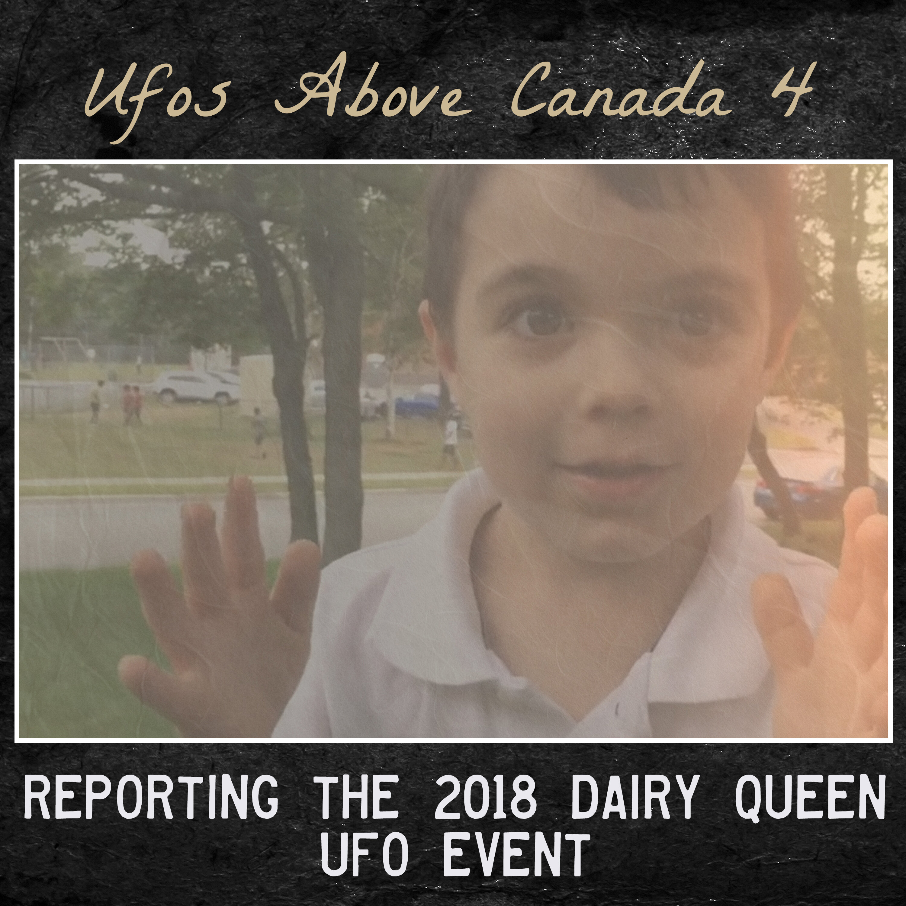 UFOs Above Canada - 4 - Reporting the 2018 Dairy Queen UFO Event