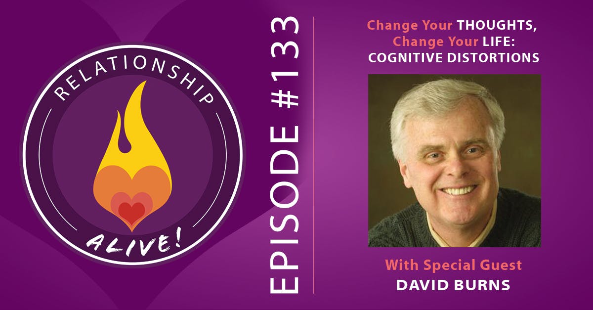 133: Change Your Thoughts, Change Your Life - Cognitive Distortions with Dr. David Burns
