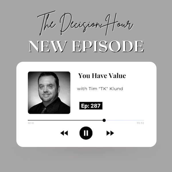 Ep: 289 – You Have Value with Tim “TK” Klund episode artwork
