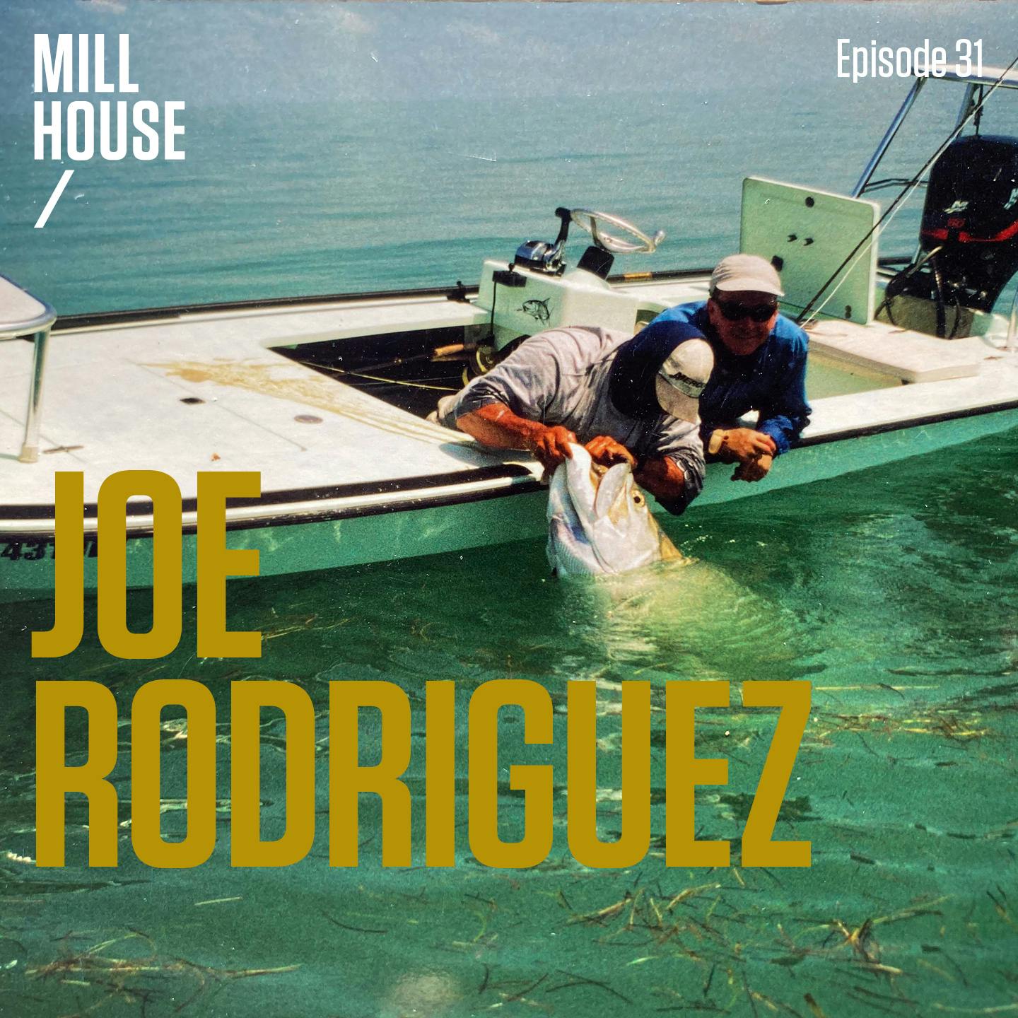 Episode 31: Capt. Joe Rodriguez - Sábalo Loco
