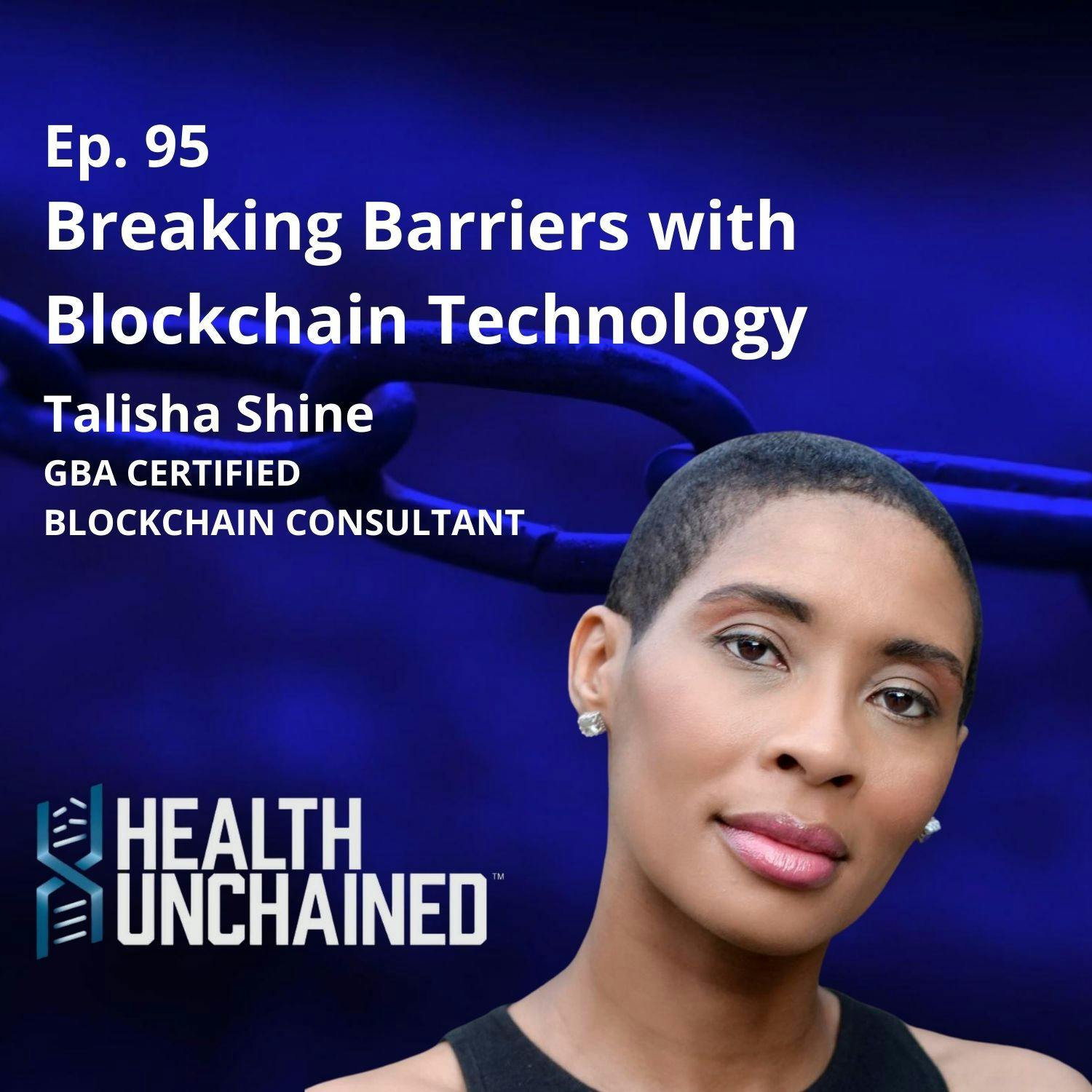 Ep. 95: Breaking Barriers with Blockchain Technology – Talisha Shine (Blockchain Consultant)