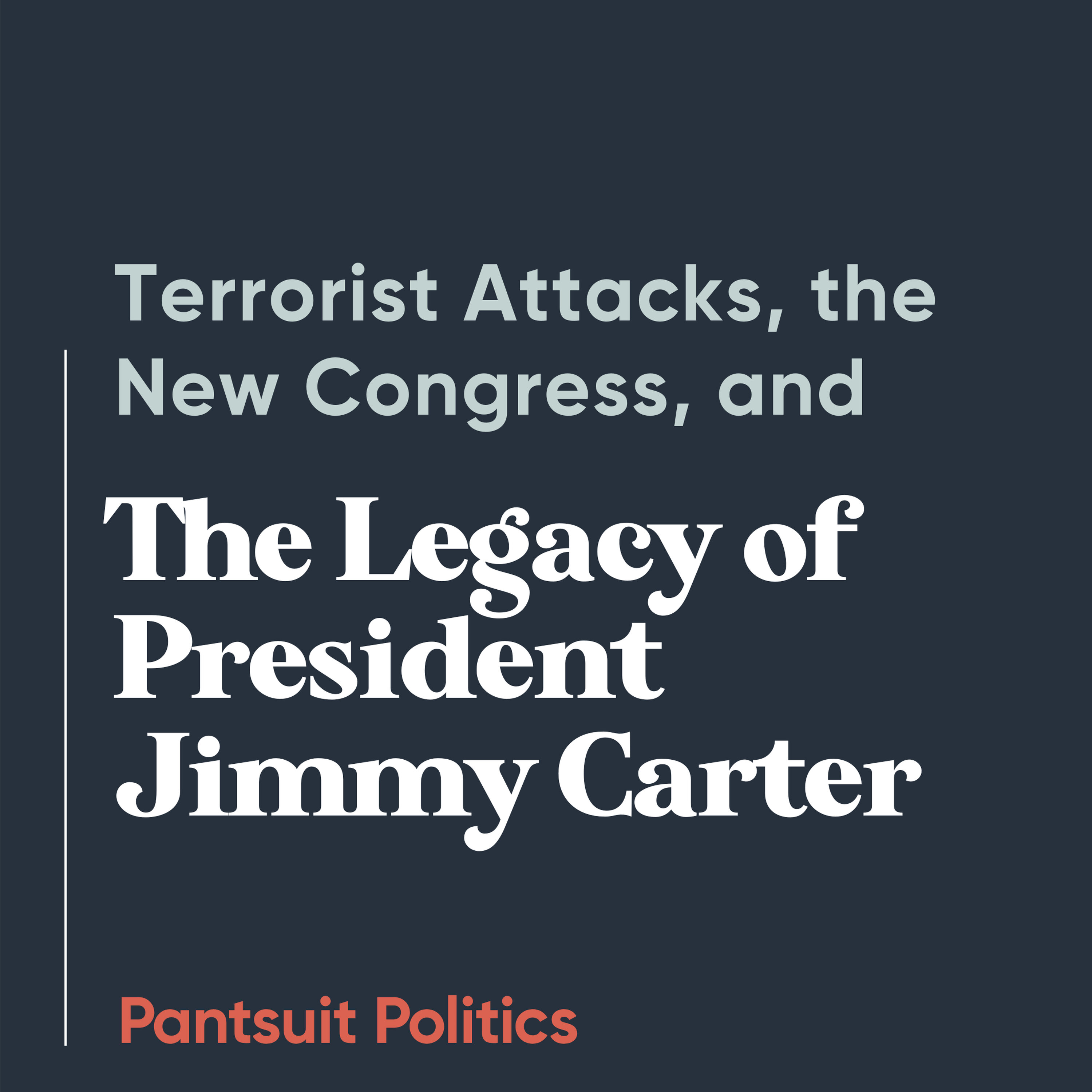 Terrorist Attacks, the New Congress, and the Legacy of President Jimmy Carter