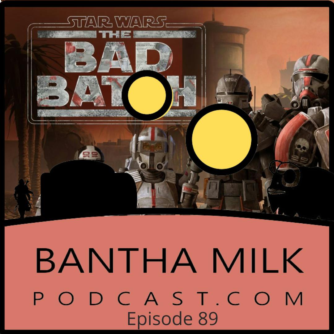 Bantha Milk Presents | The Bad Batch Season 2 Ep 1&2