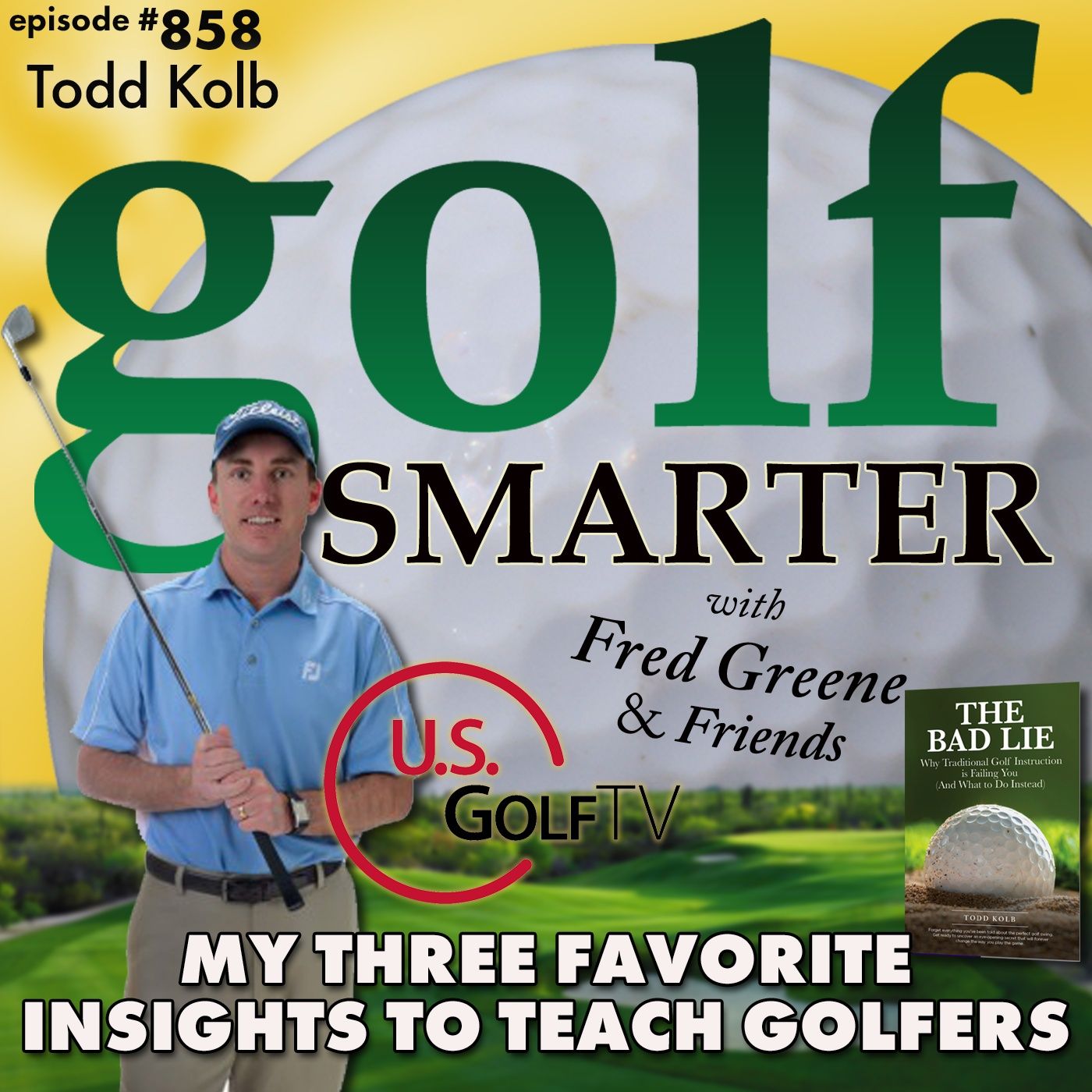My 3 Favorite Insights to Teach Golfers with Todd Kolb of USGolfTV | golf SMARTER #858 episode artwork