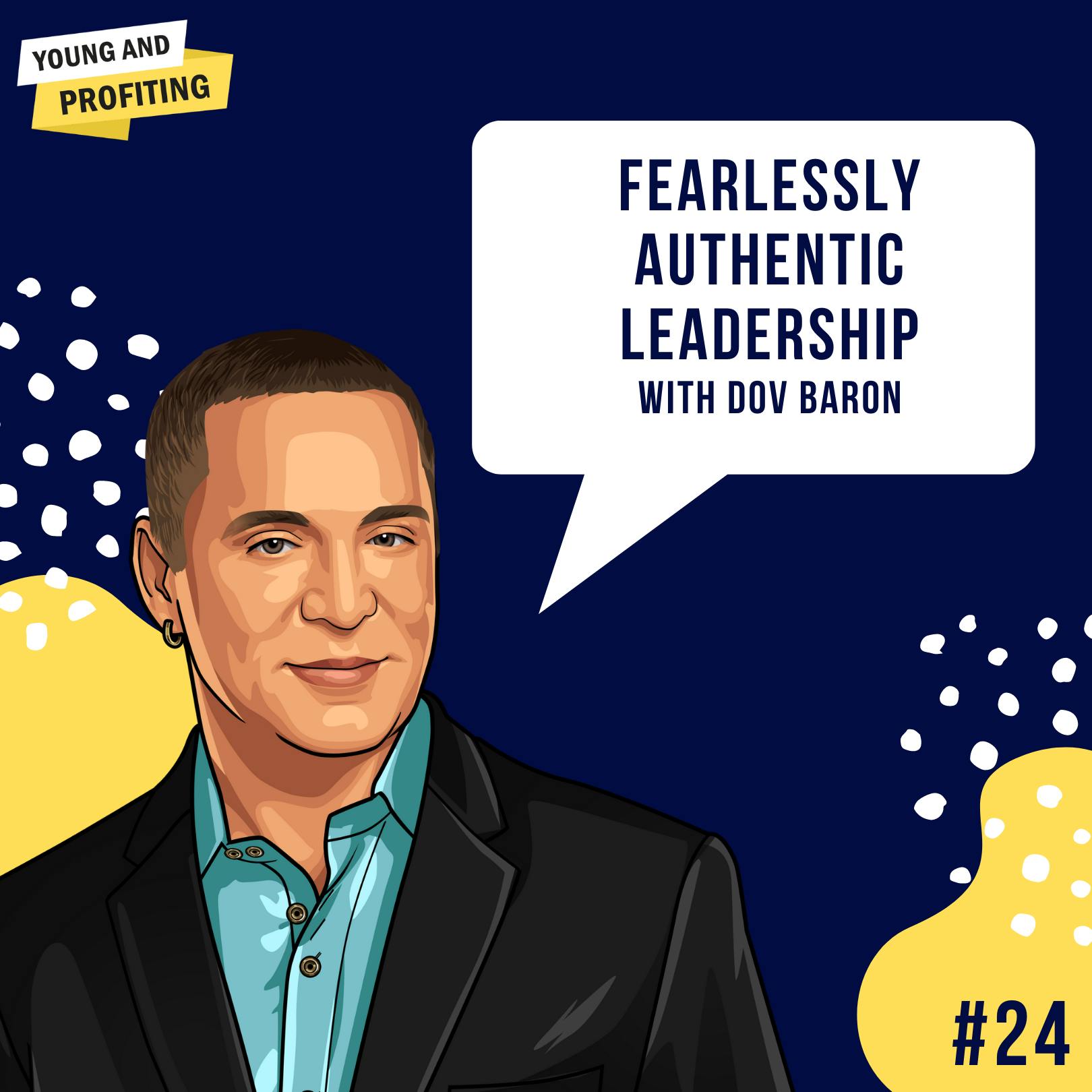 Dov Baron: Fearlessly Authentic Leadership | E24 by Hala Taha | YAP Media Network