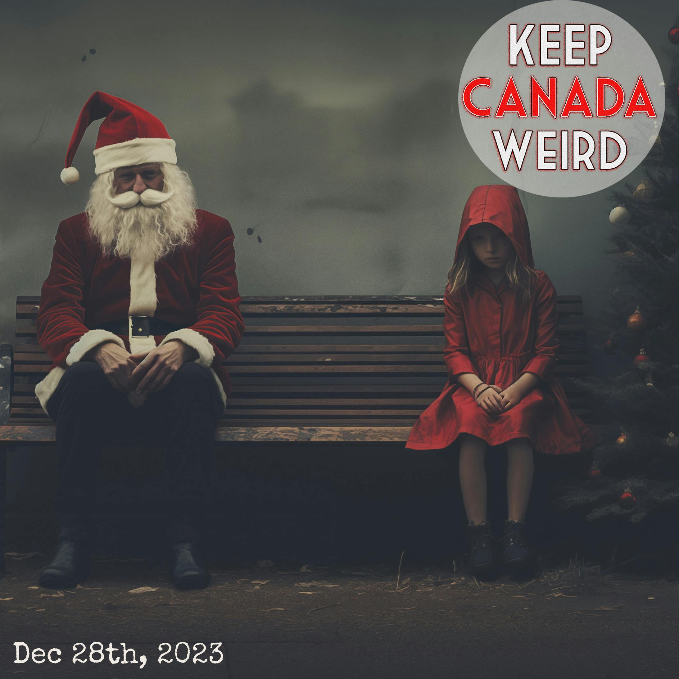 KEEP CANADA WEIRD - Dec 28th, 2023 - Bad Christmas stories, stolen coats, thrown vomit, and Santa's 