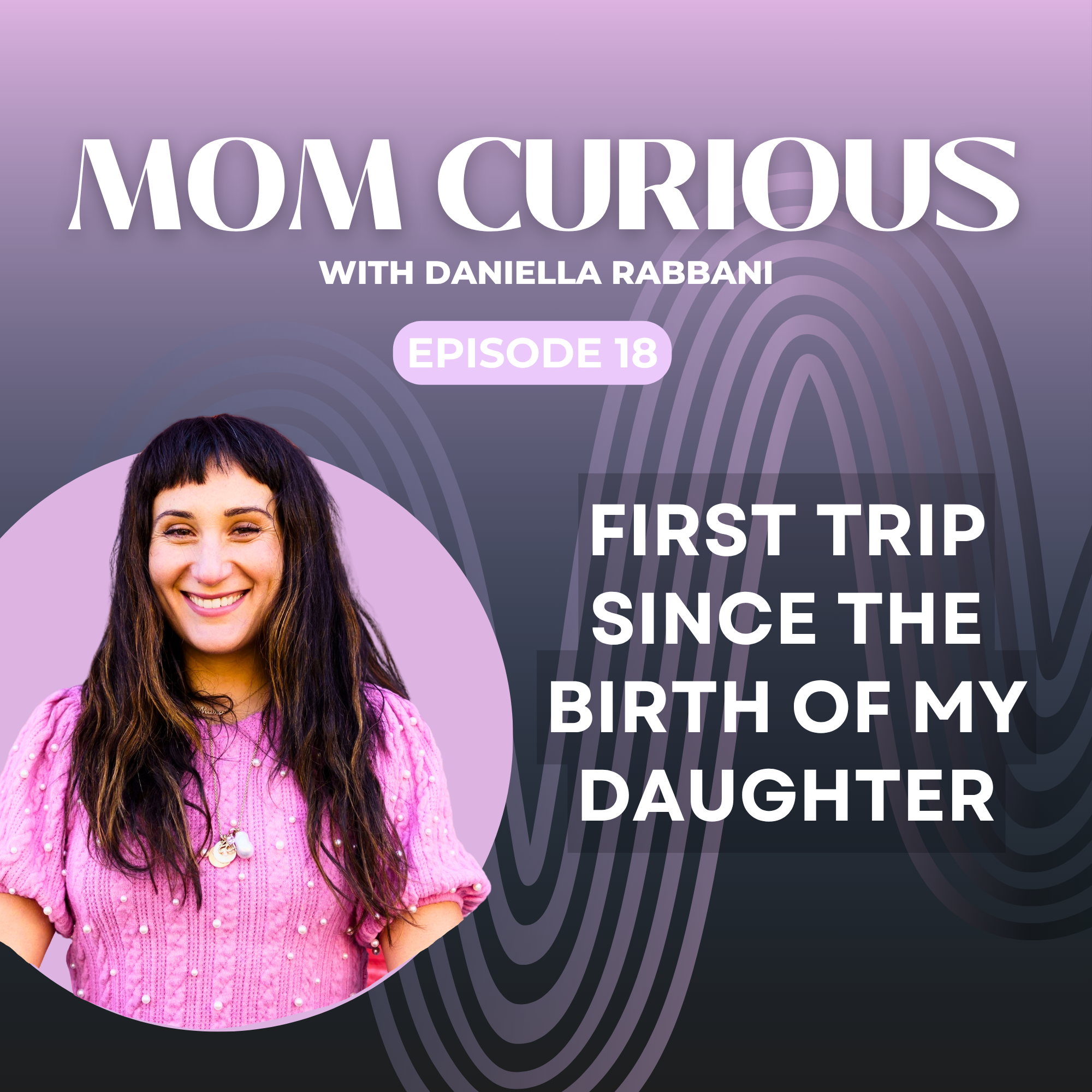 Episode 18: First trip since the birth of my daughter episode artwork