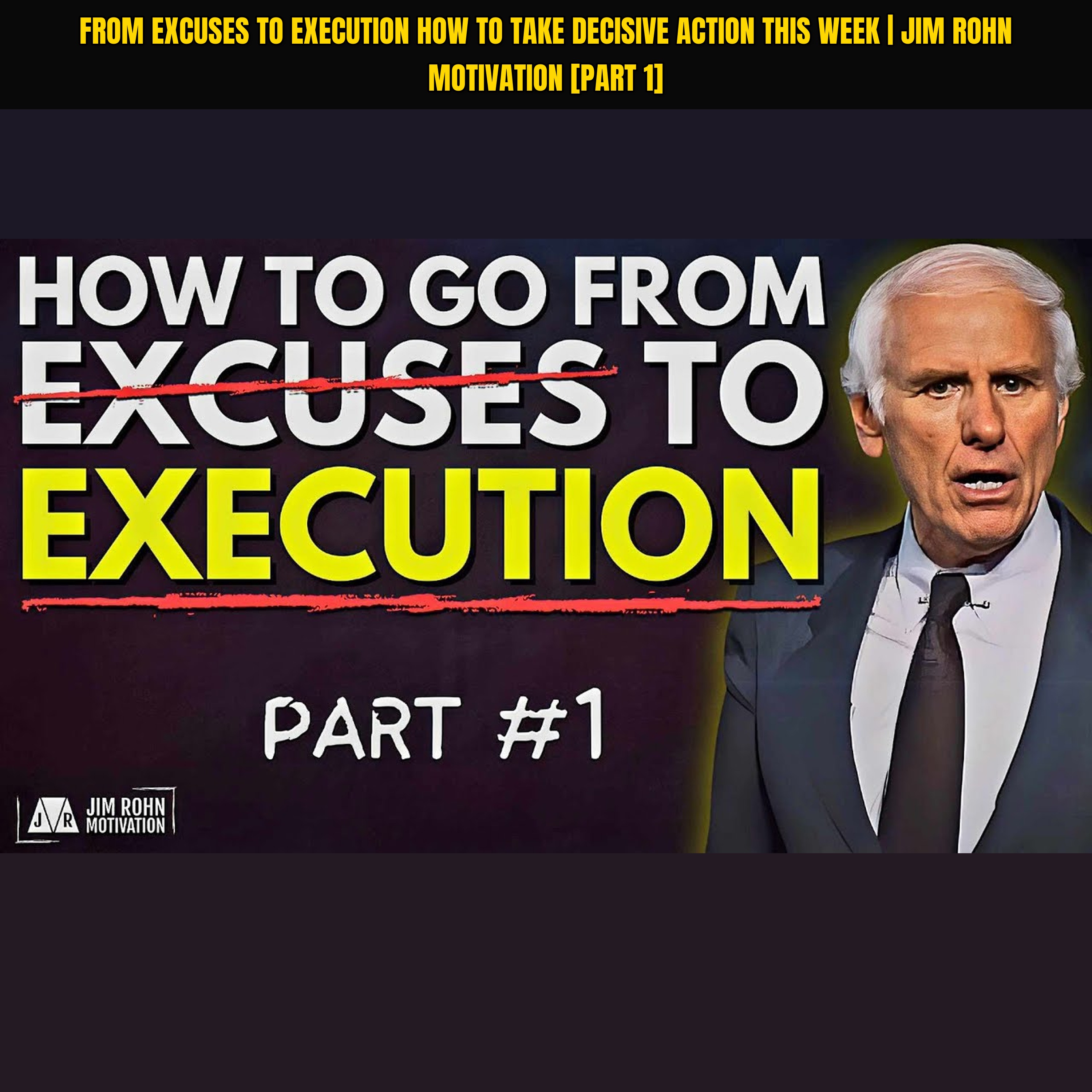 From Excuses to Execution How to Take Decisive Action This Week | Jim Rohn Motivation [PART 1]