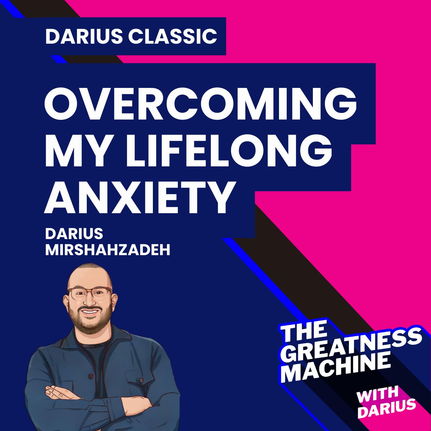 Darius Classic | Part 1: How I Overcame My Lifelong Anxiety