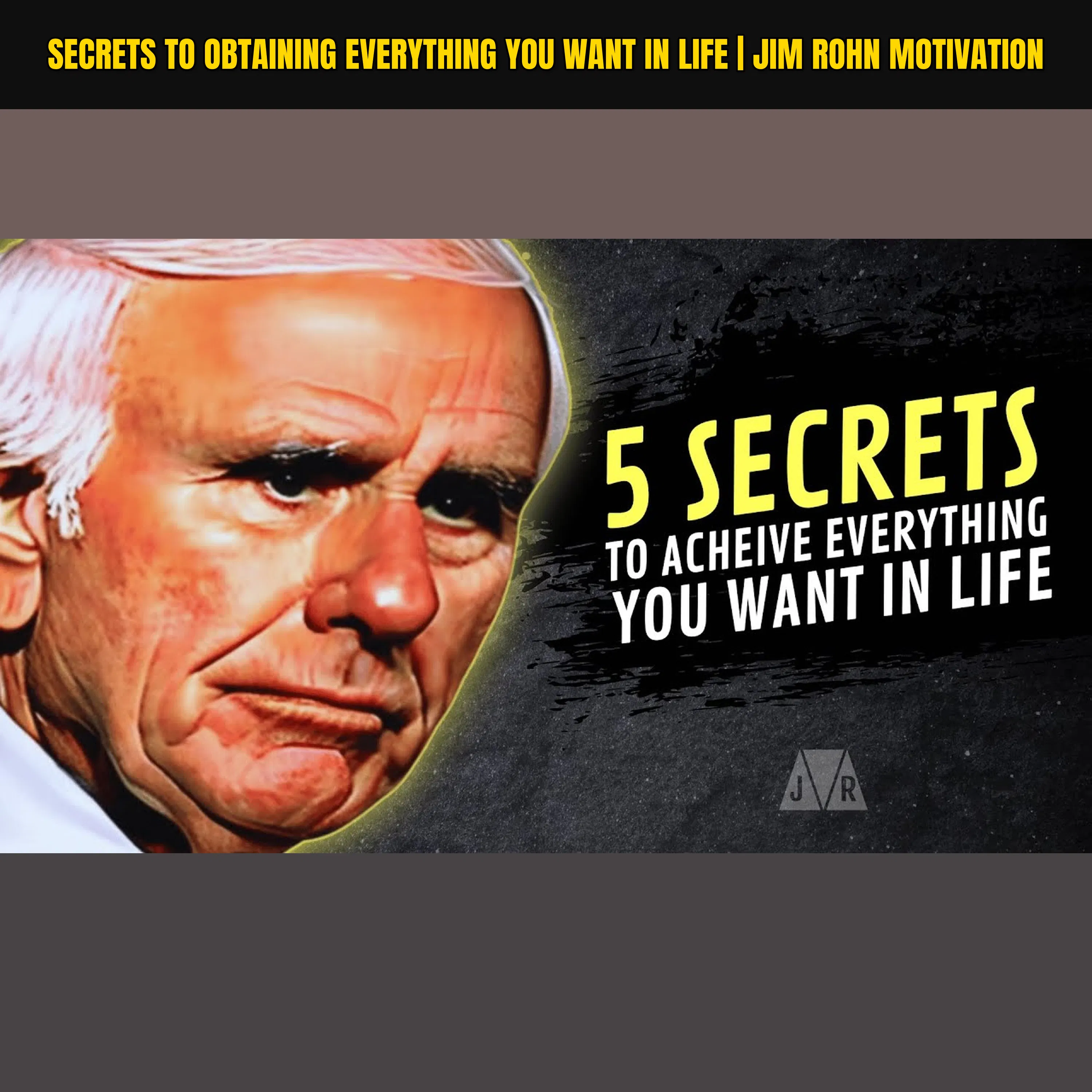 Secrets to Obtaining Everything You Want in Life | Jim Rohn Motivation