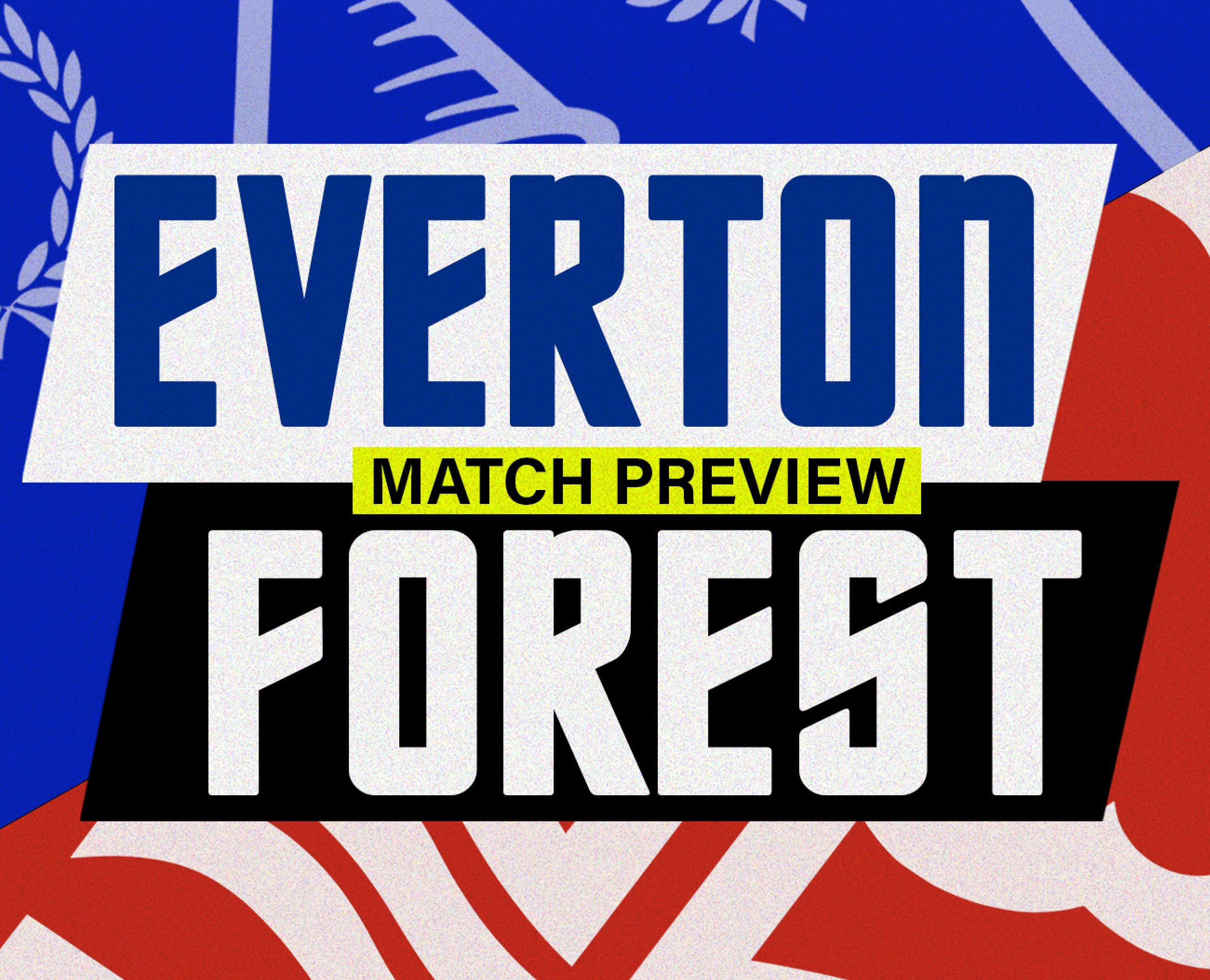 Everton V Nottingham Forest | Match Preview episode artwork