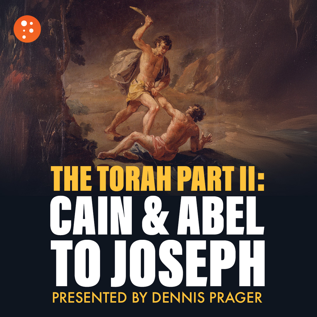 The Torah Part II: Cain & Abel to Joseph | Dennis Prager