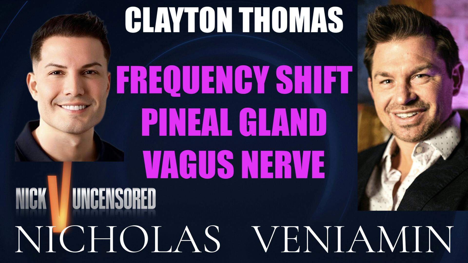 Clayton Thomas Discusses Frequency Shift & Vagus Nerve with Nicholas Veniamin Clayton Thomas Discusses Frequency Shift & Vagus Nerve with Nicholas Veniamin