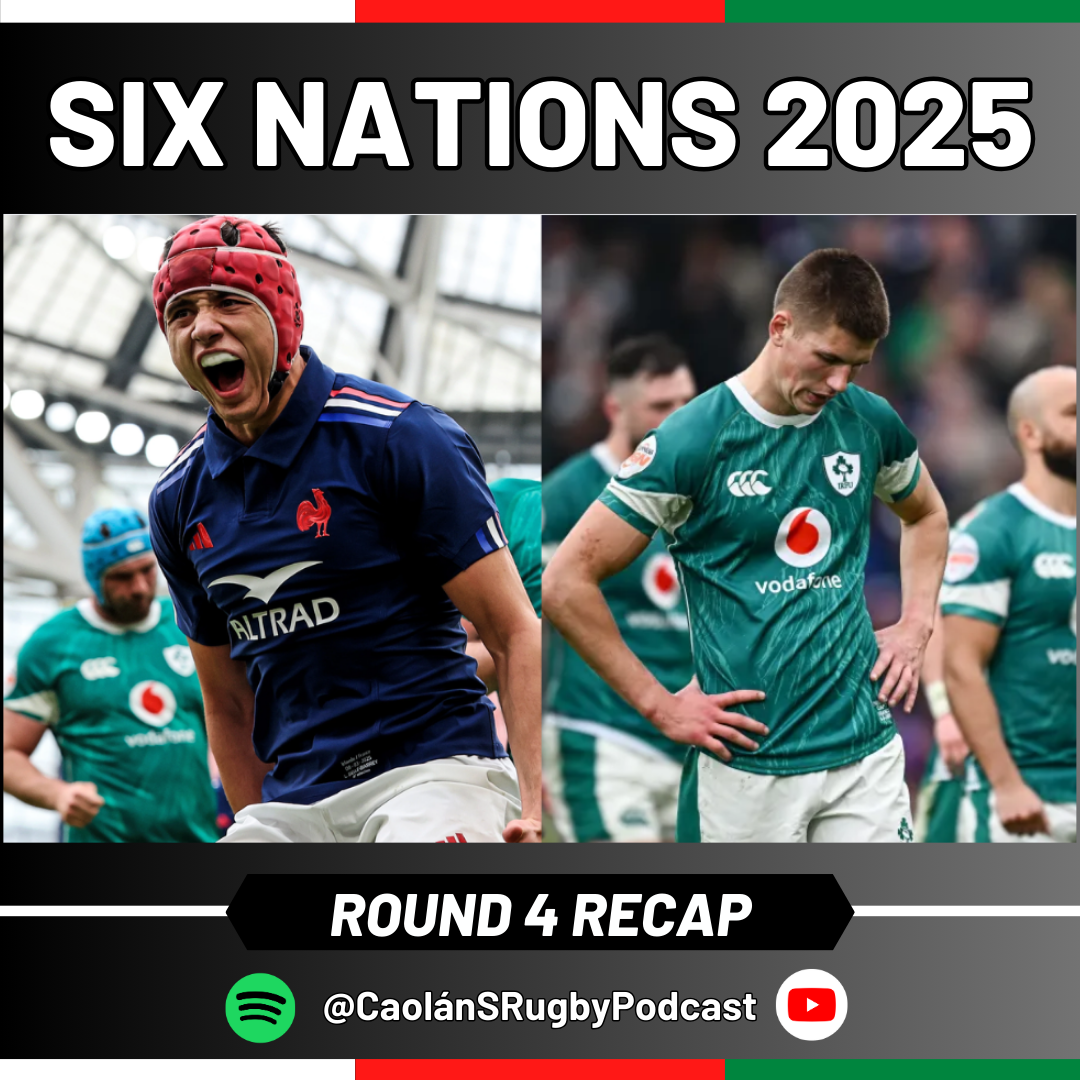 Dublin Despair! | Six Nations Weekly: Round 4 Recap