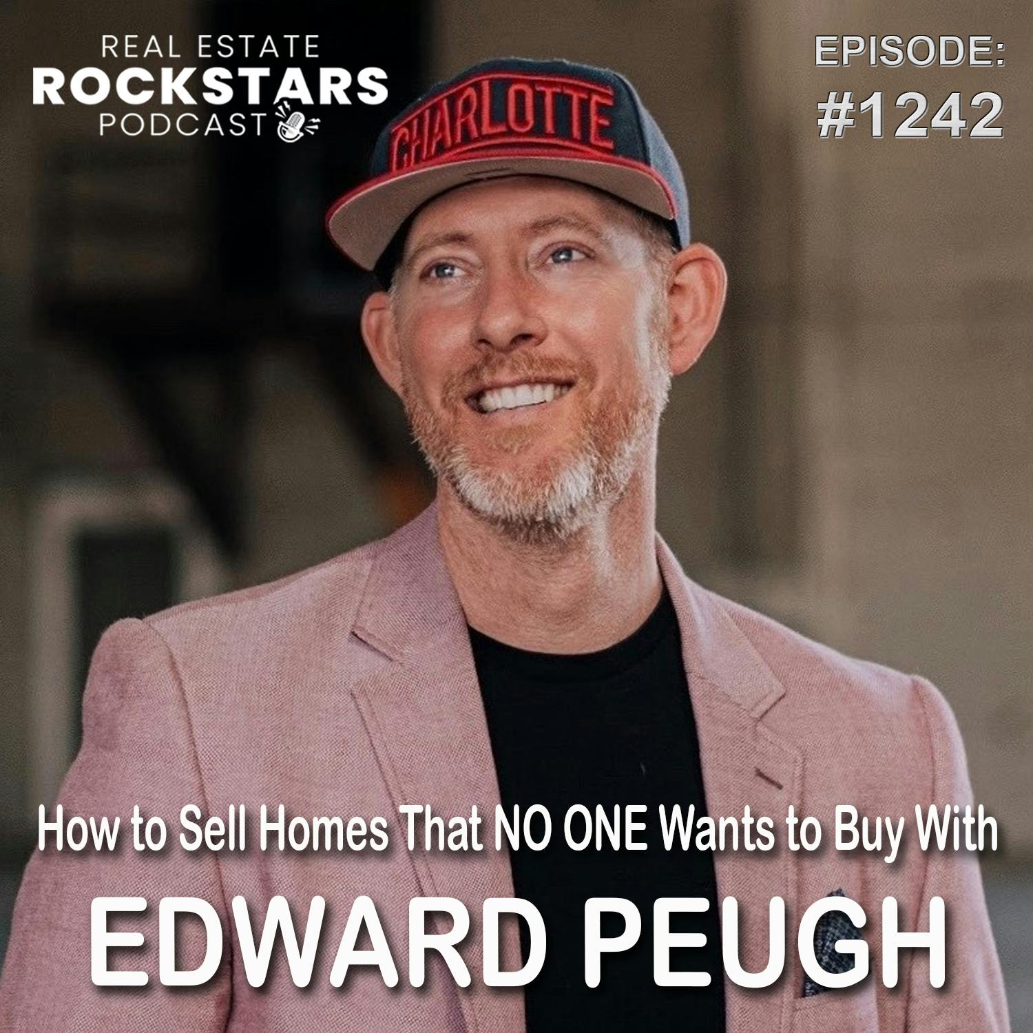 1242: How to Sell Homes That NO ONE Wants to Buy With Edward Peugh