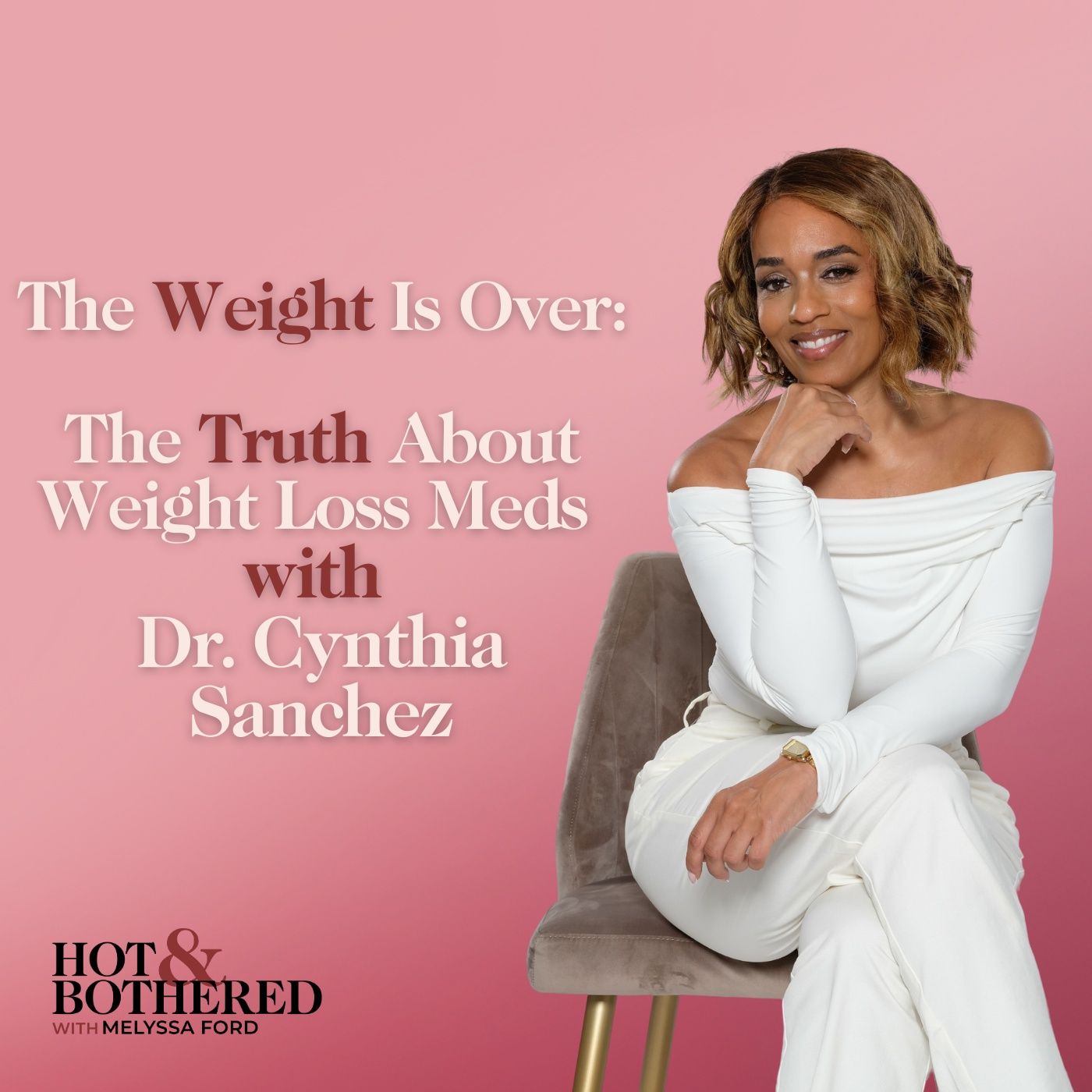 The Weight Is Over: The Truth About Weight Loss Meds with Dr. Cynthia Sanchez
