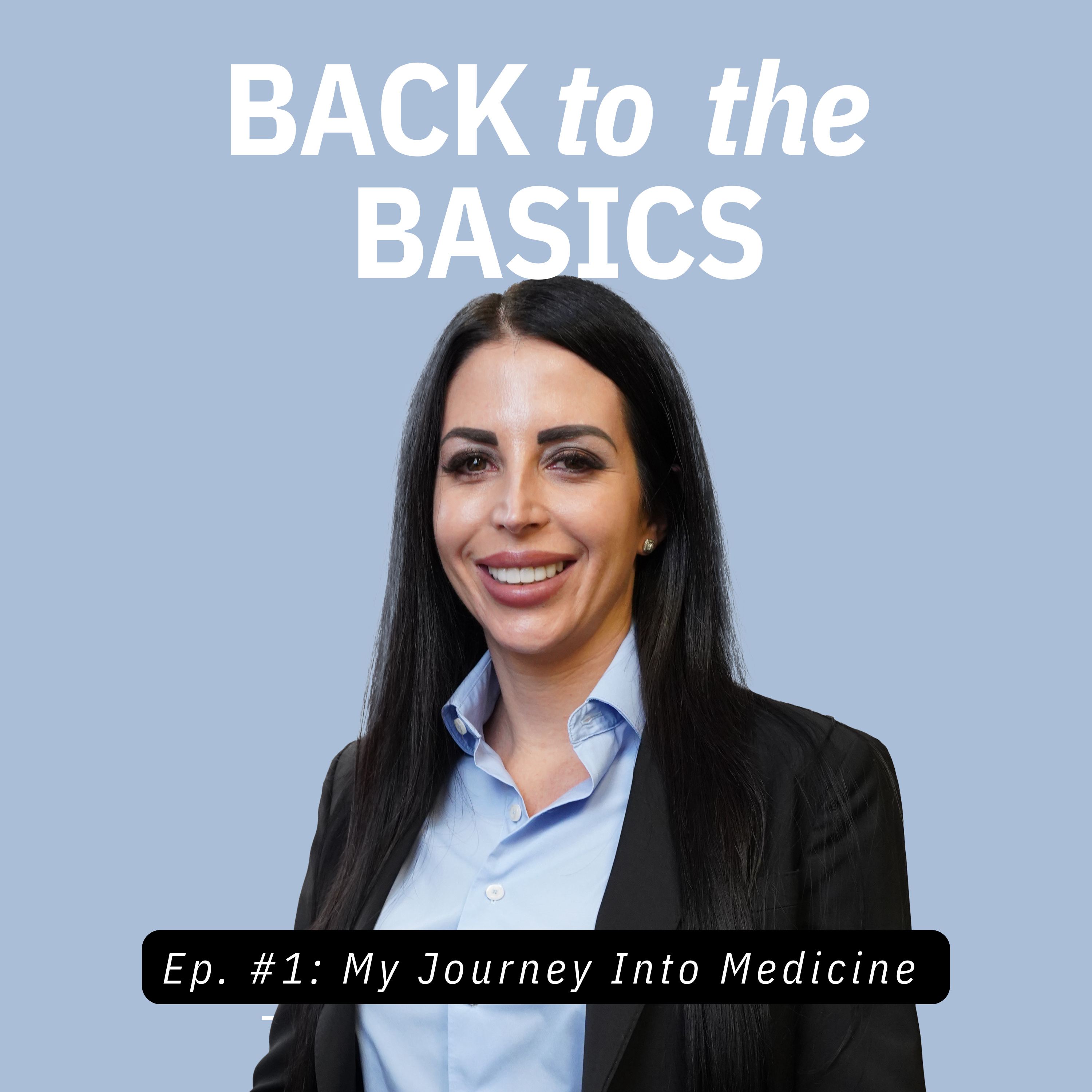 Back to The Basics Episode 1: My Journey Into Medicine episode artwork