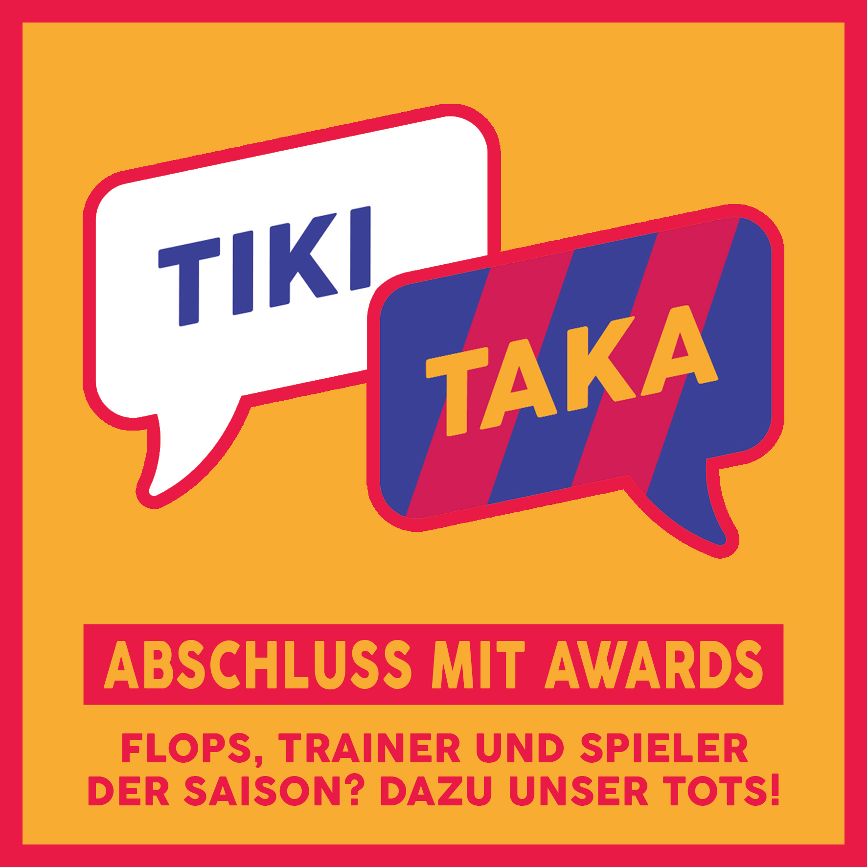 Saisonabschluss mit TIKI TAKA-Awards: Team der Saison, Überraschungen, Flops uvm. (Folge 279)